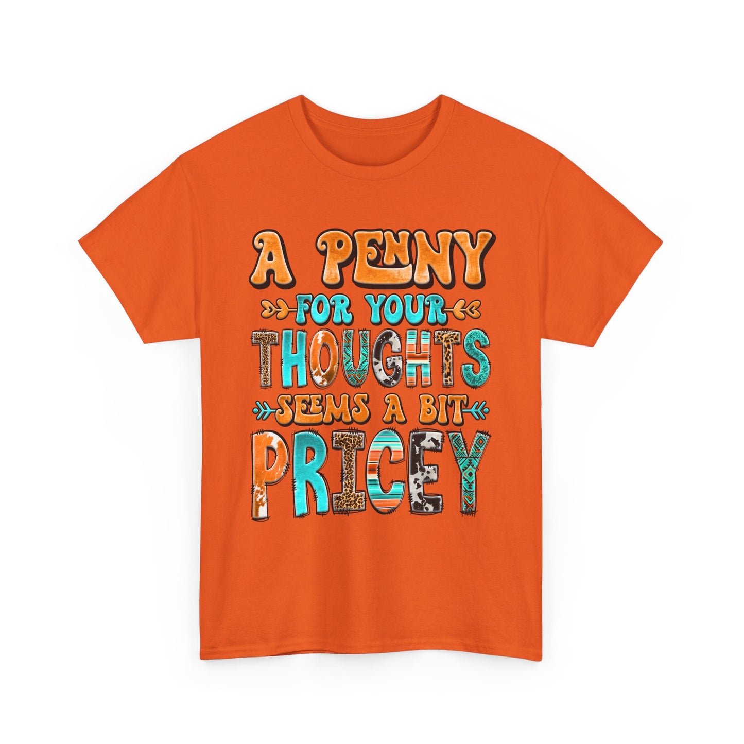 T-Shirt — "A Penny For Your Thoughts Seems A Bit Pricey" Graphic Tee
