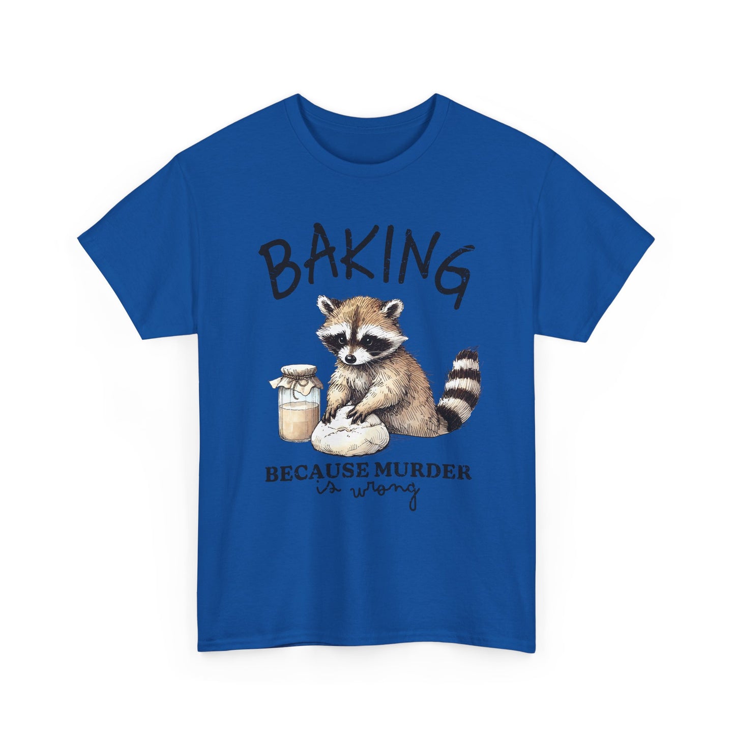 Baking Because Murder Is Wrong Raccoon T-Shirt — Funny Baking Humor Tee