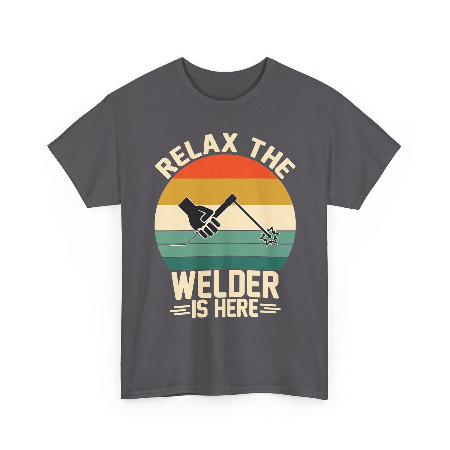 Relax The Welder Is Here T-Shirt — Retro Welding Graphic Tee