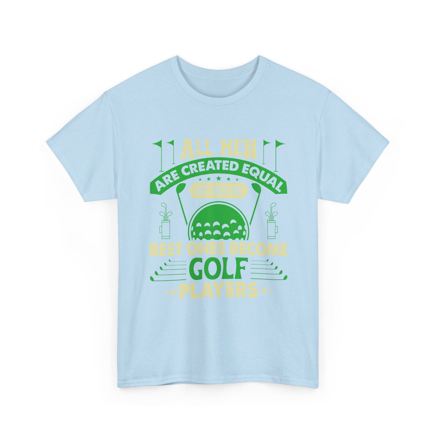 Golf Players T-Shirt — "All Men Are Created Equal But The Best Ones Become Golf Players" Funny Golf Tee
