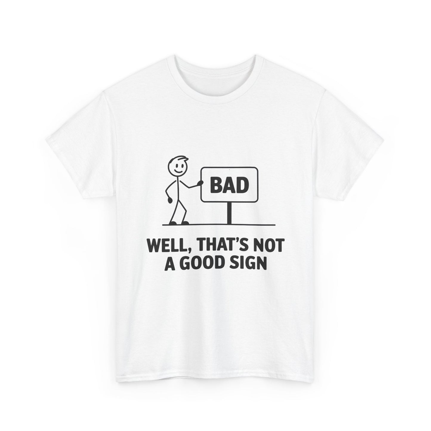 T-Shirt — Funny "Well, That's Not a Good Sign" Graphic Tee (Stick Figure & Bad Sign)
