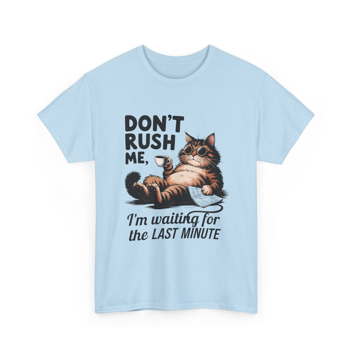 Cat T-Shirt - "Don't Rush Me, I'm Waiting for the Last Minute" Funny Lazy Cat Tee