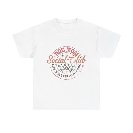Dog Mom Social Club T-Shirt — Life Is Better With A Dog Tee