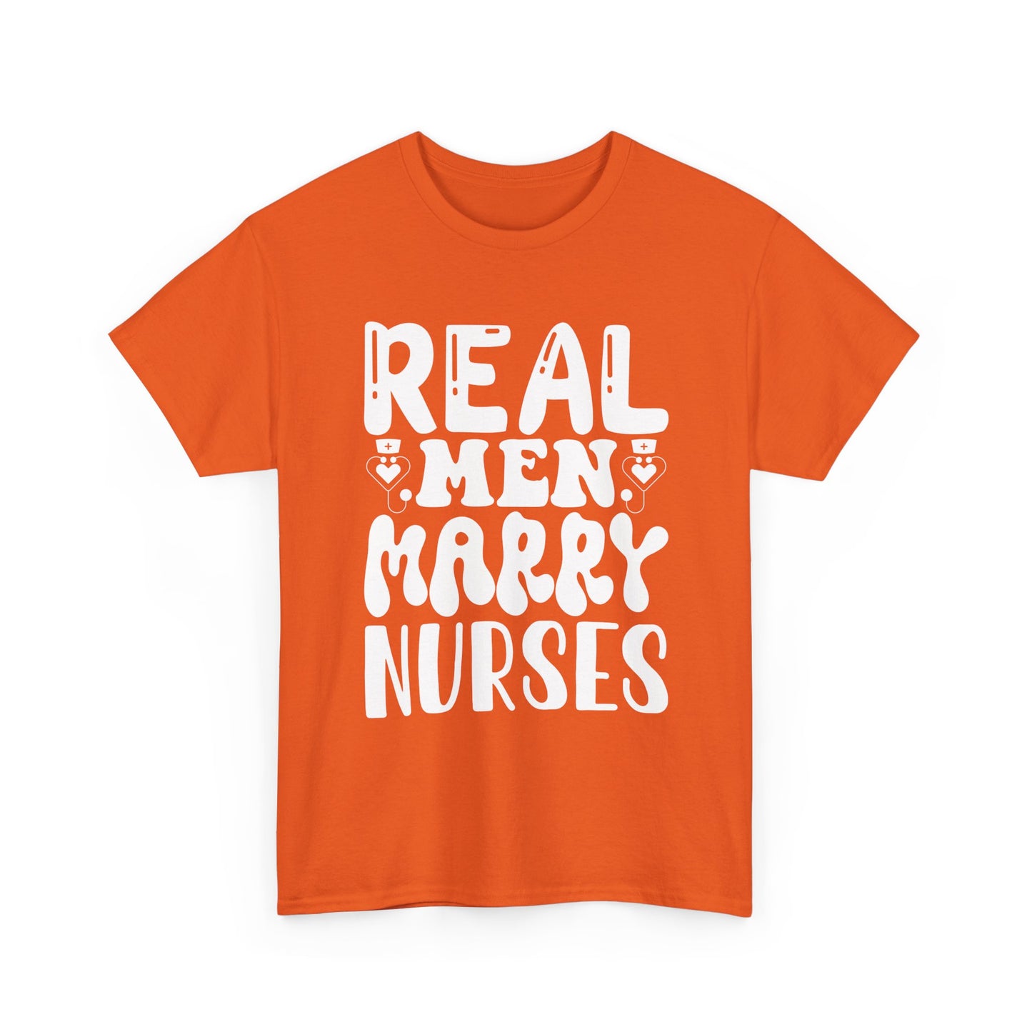 Real Men Marry Nurses T-Shirt — Funny Nurse Pride Tee for Husbands & Partners