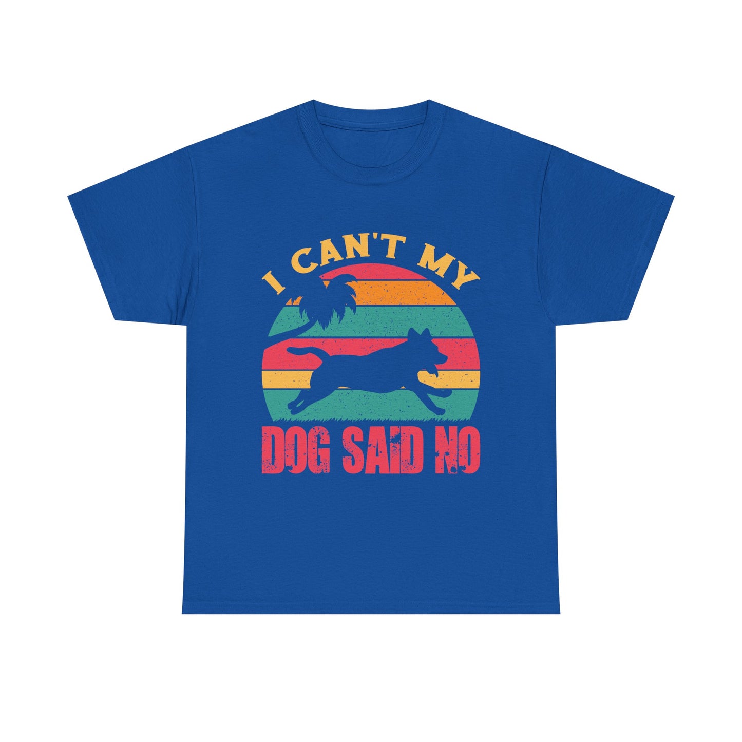 I Can't My Dog Said No T-Shirt — Vintage Rescue Dog Lover Tee