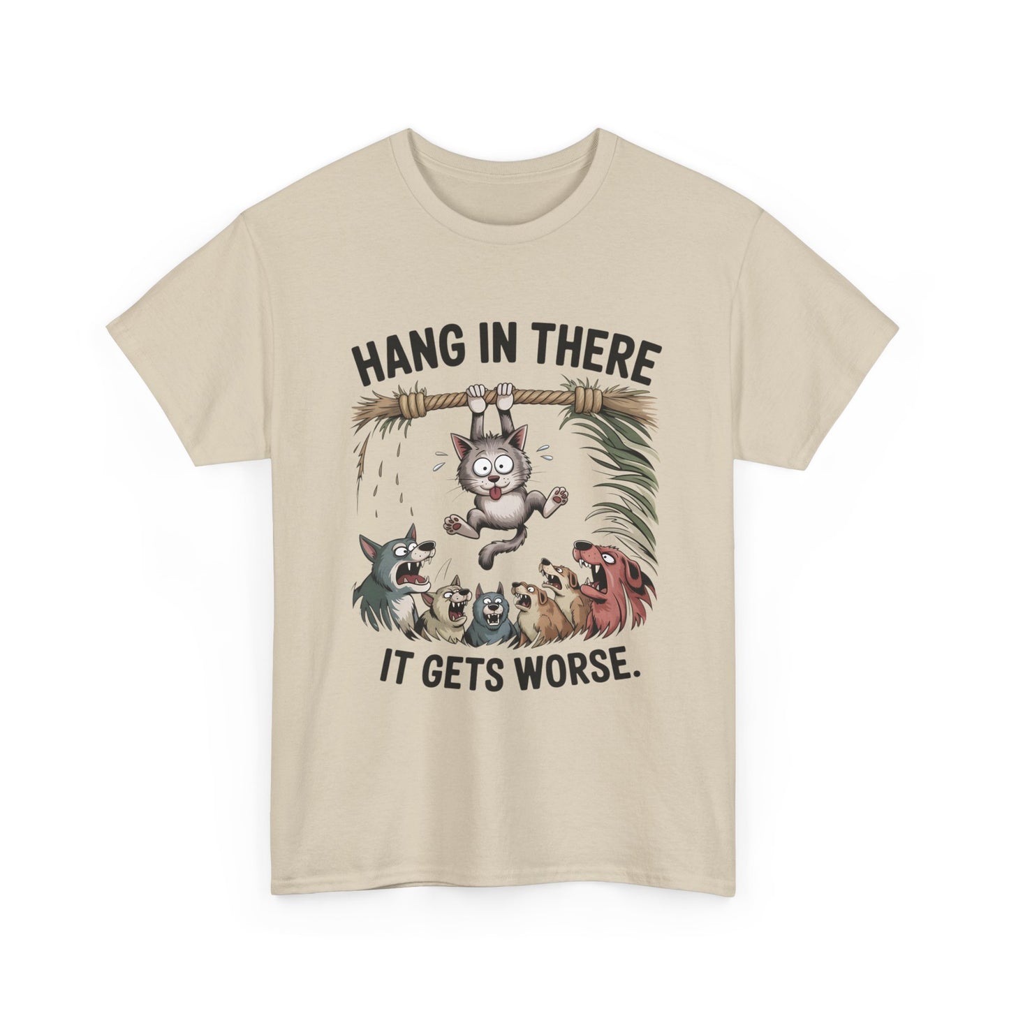 T-Shirt — "Hang In There, It Gets Worse" Funny Cat & Dogs Graphic Tee