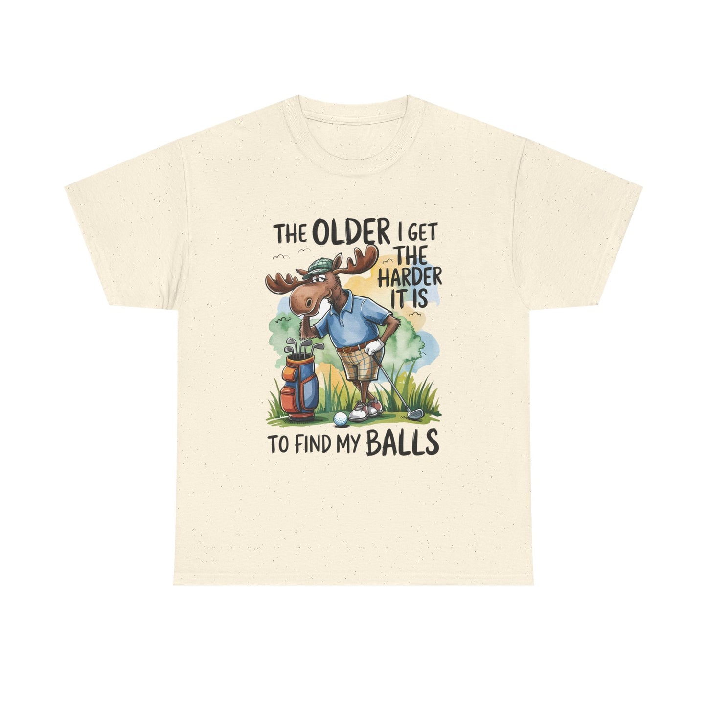 Golf Moose T-Shirt — "The Older I Get the Harder It Is to Find My Balls" Funny Golfing Tee