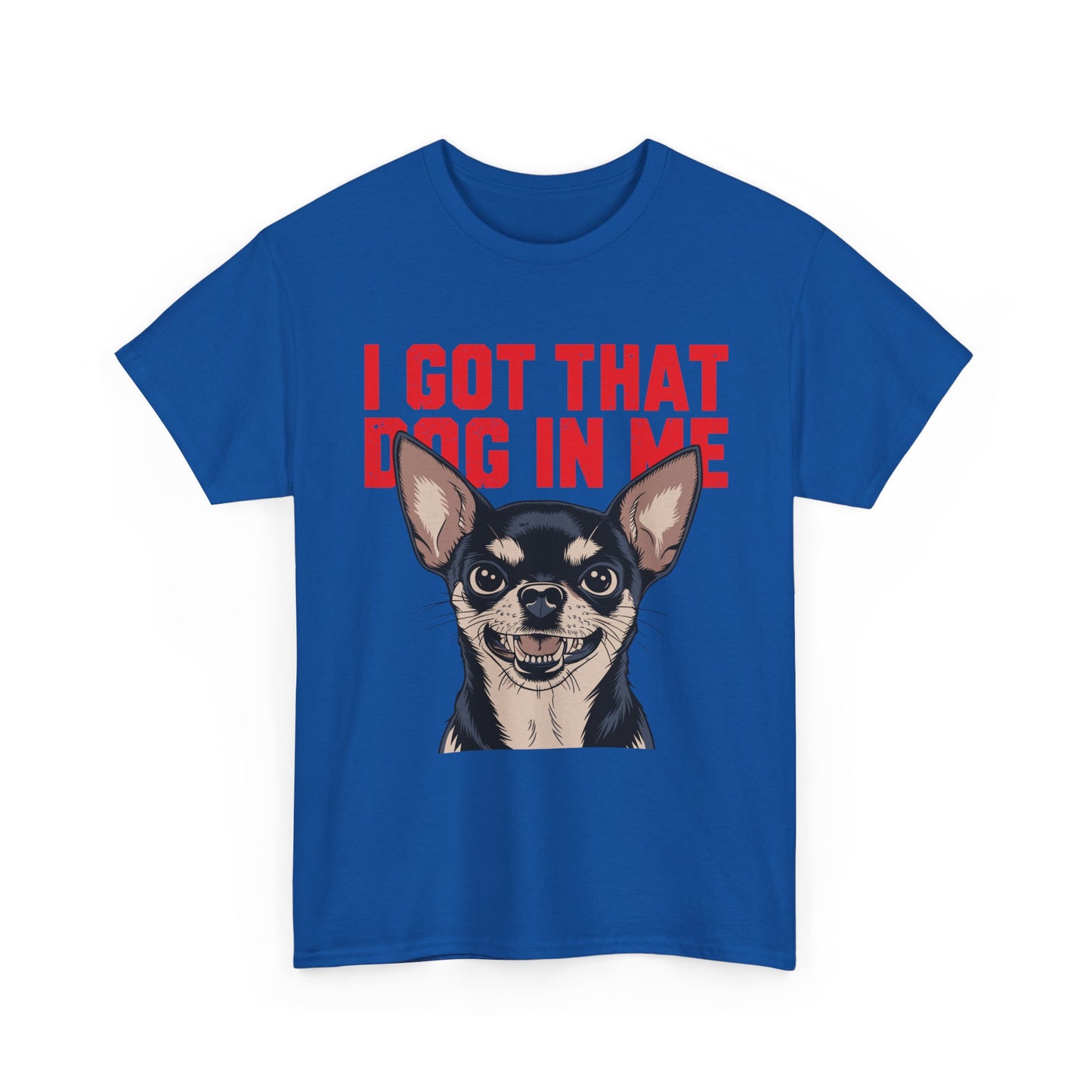 I Got That Dog In Me Chihuahua T-Shirt