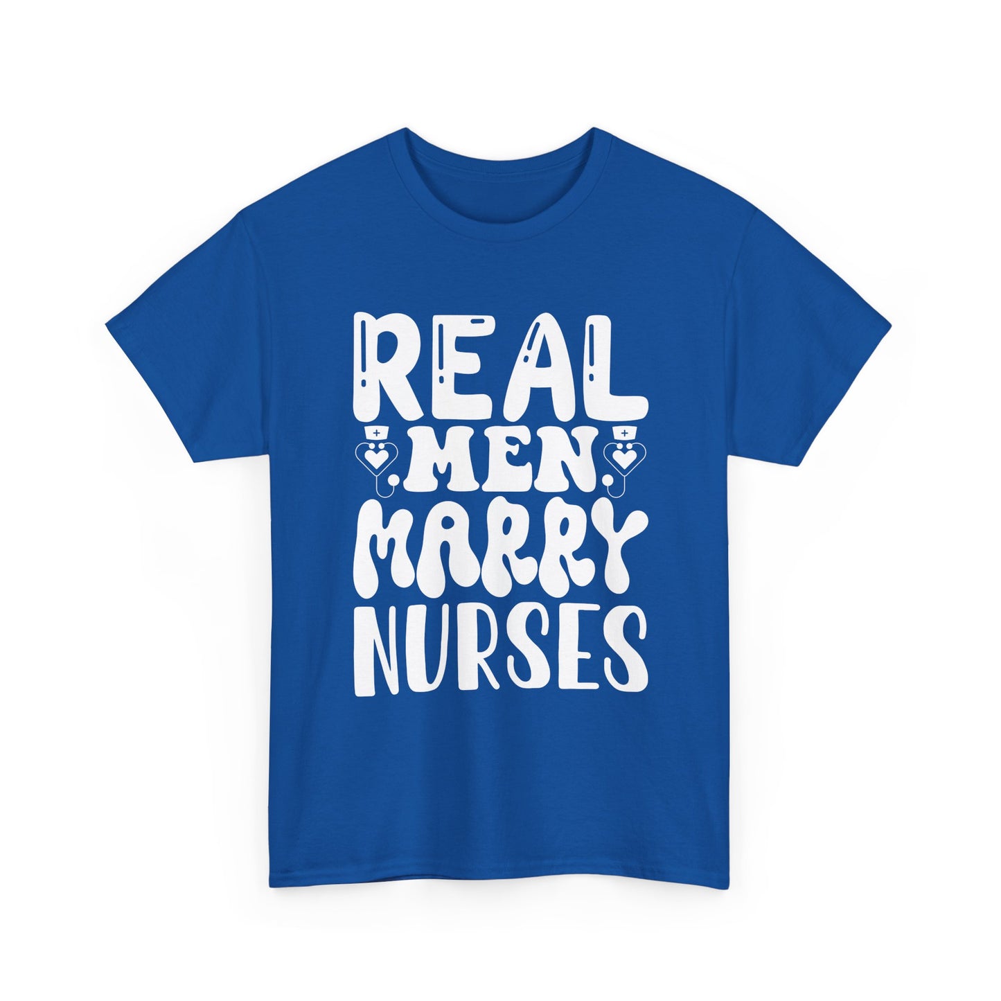 Real Men Marry Nurses T-Shirt — Funny Nurse Pride Tee for Husbands & Partners