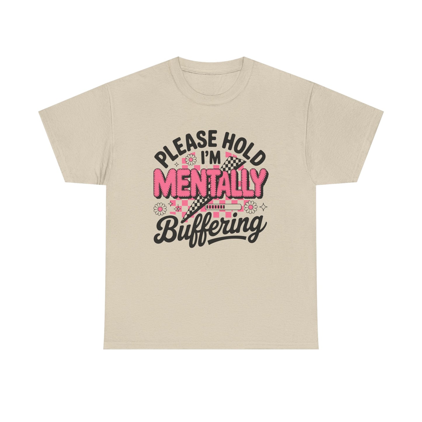 Please Hold I’m Mentally Buffering T-Shirt