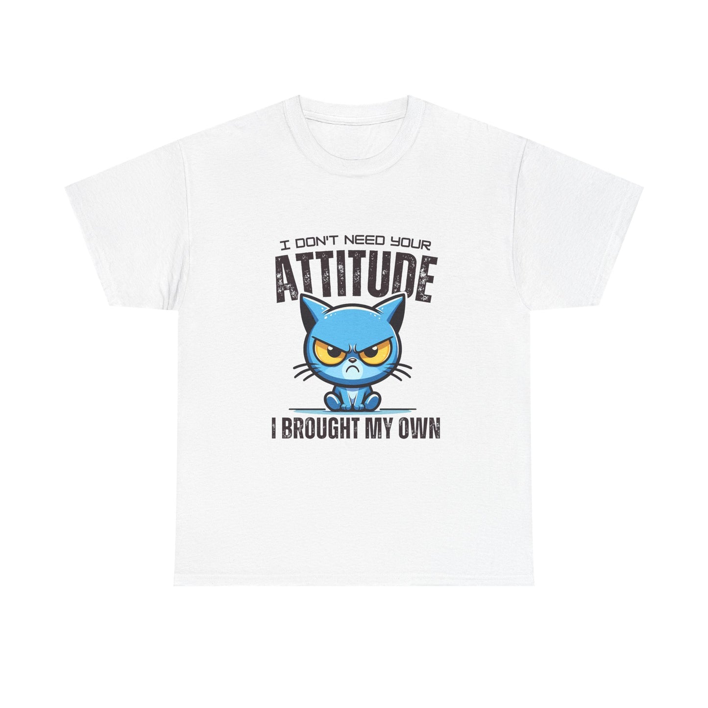 Attitude Cat T-Shirt — "I Don't Need Your Attitude, I Brought My Own" Graphic Tee