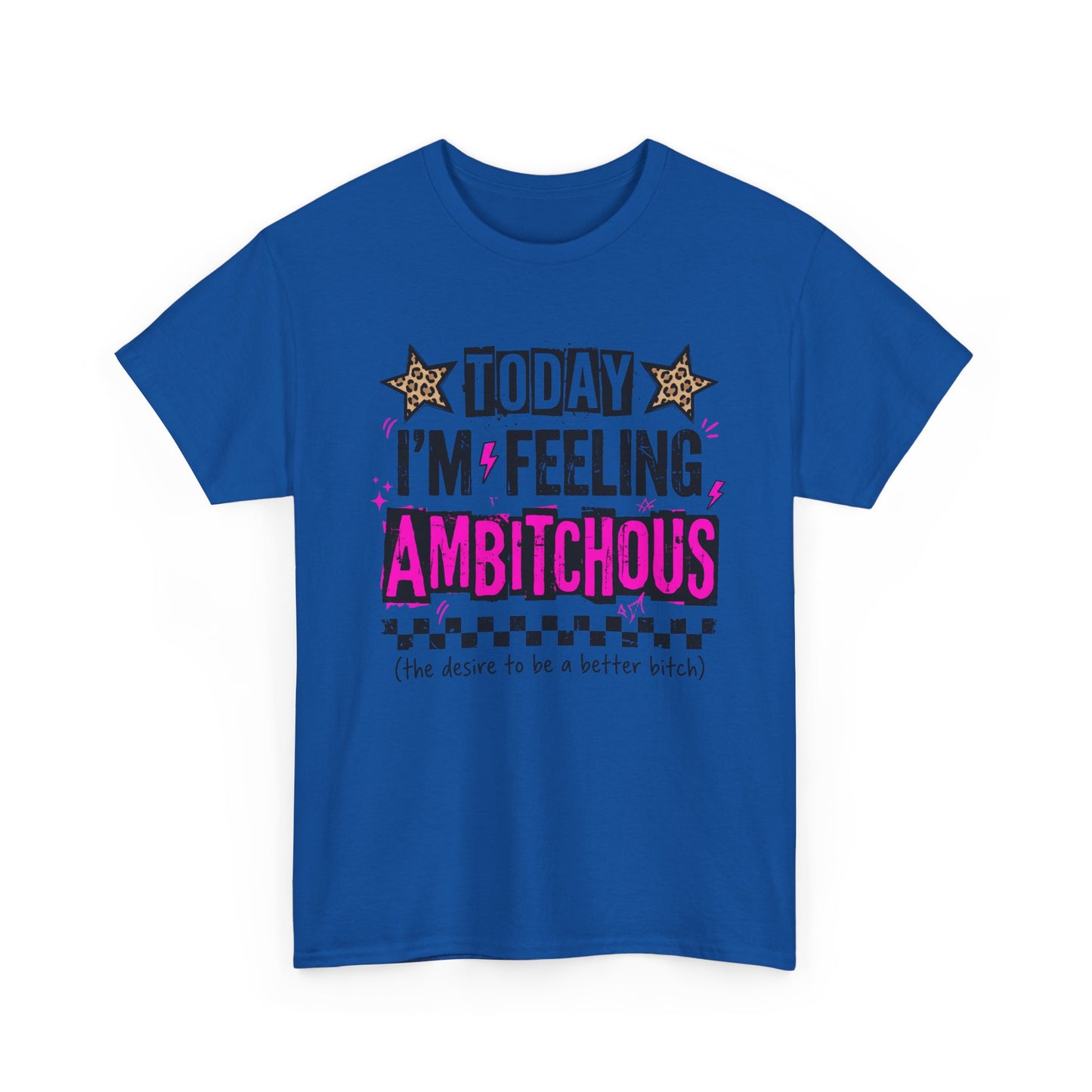 Feeling Ambitious Tee — "Today I'm Feeling Ambitious" Graphic T‑Shirt