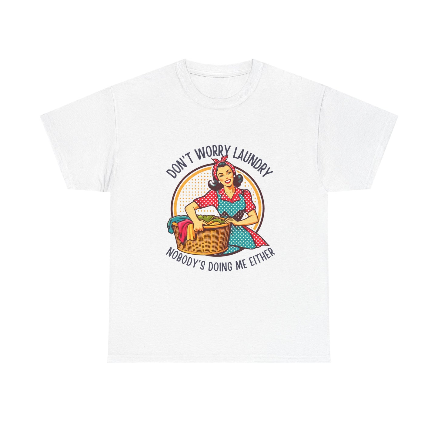 Laundry Humor T-Shirt – "Don’t Worry Laundry, Nobody’s Doing Me Either" Vintage Retro Tee