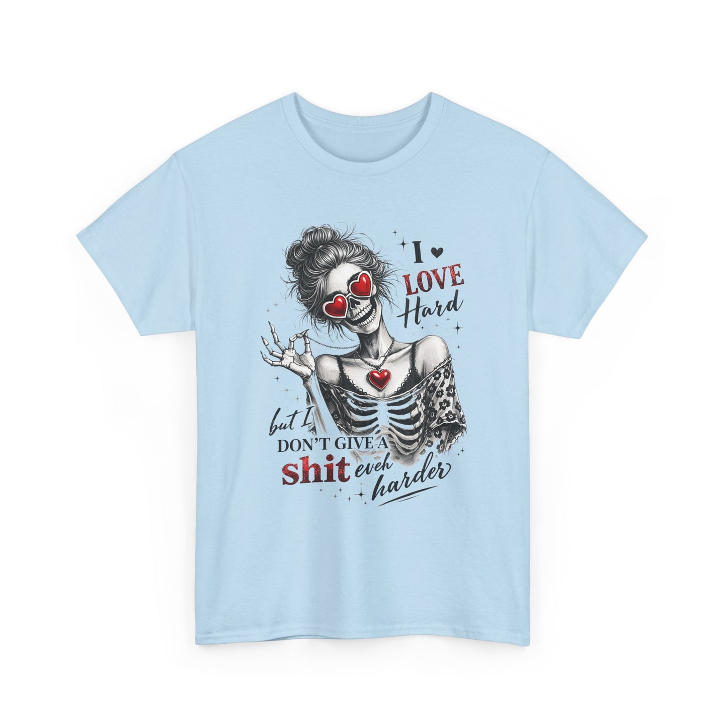 T-Shirt — I Love Hard But Don’t Give a Shit Graphic Tee (Skull Clown Heart Design)