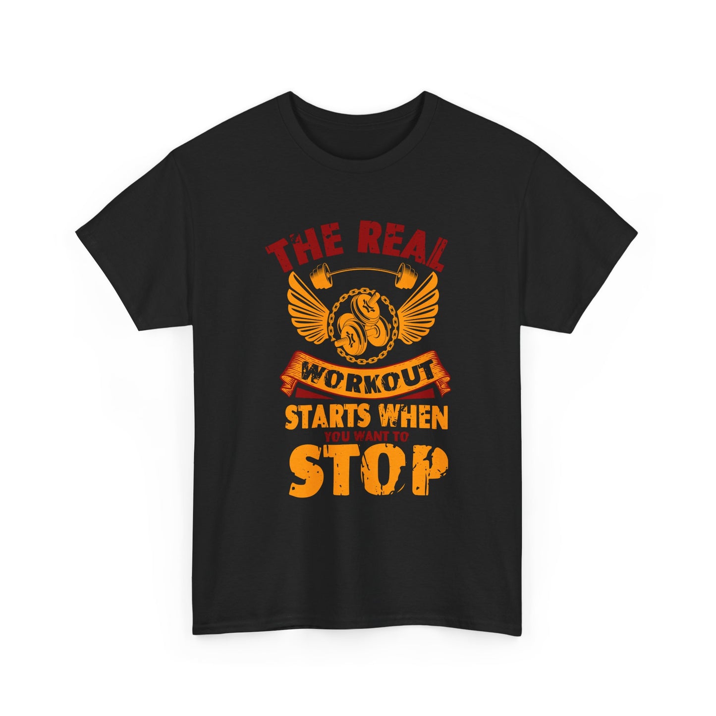 Workout T-Shirt — “The Real Workout Starts When You Want To Stop” Motivational Gym Tee
