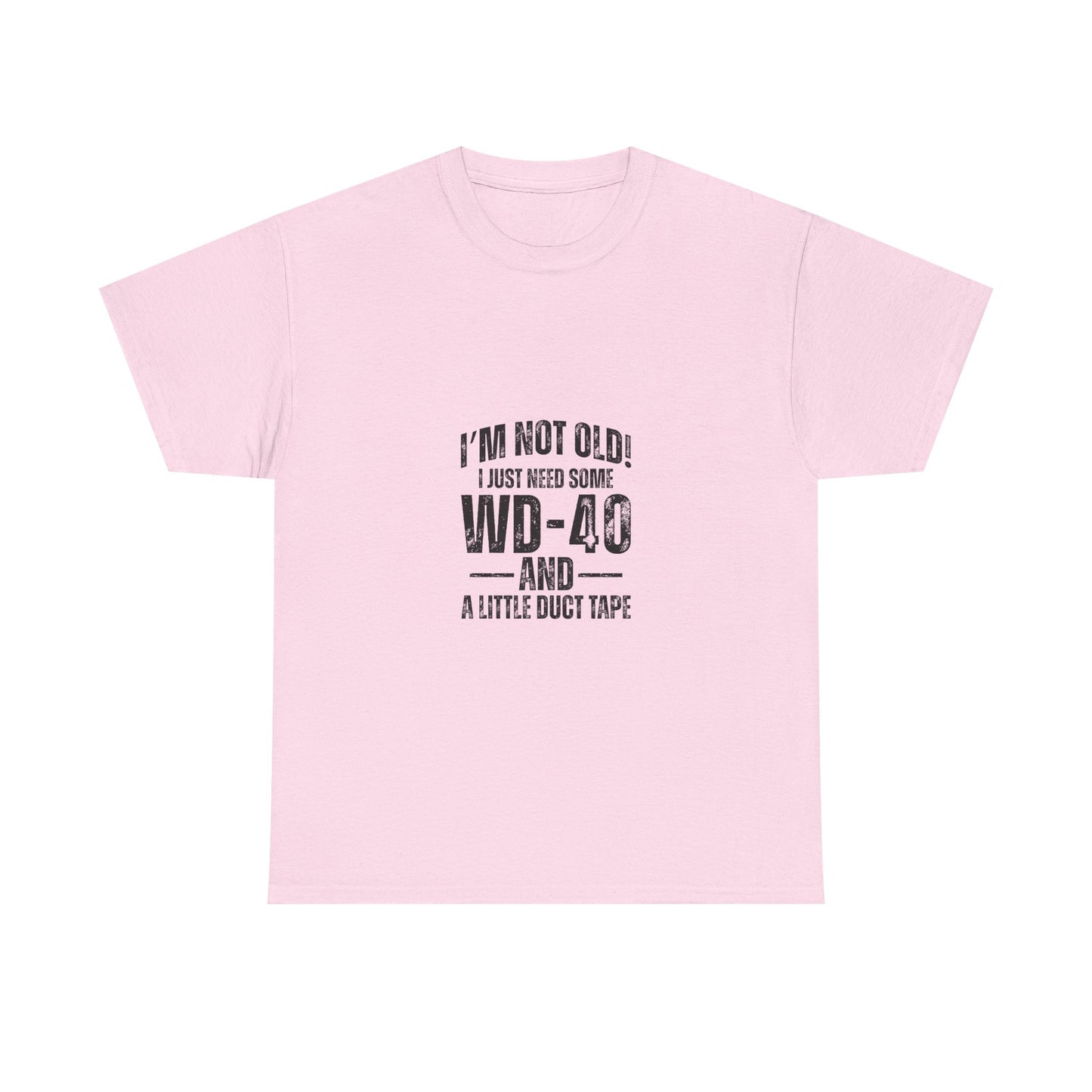 T-Shirt — “I’m Not Old! I Just Need Some WD-40 and a Little Duct Tape” Funny Gift Tee