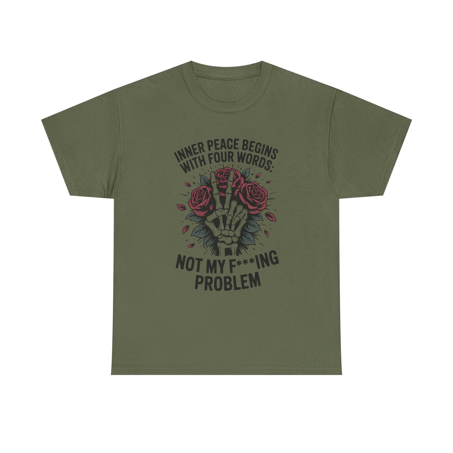 Graphic Tee — "Inner Peace Begins With Four Words: Not My F***ing Problem" Skeleton & Rose T-Shirt