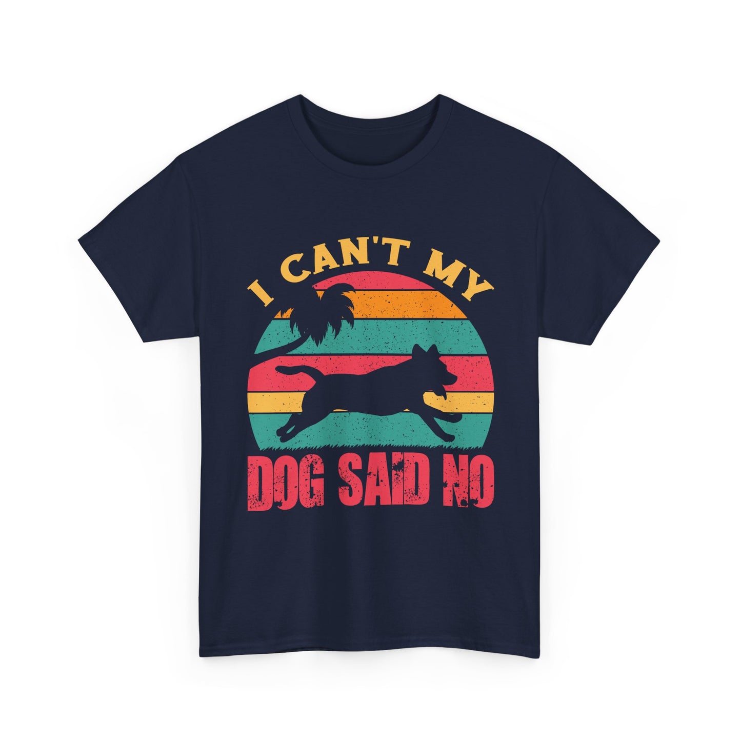I Can't My Dog Said No T-Shirt — Vintage Rescue Dog Lover Tee
