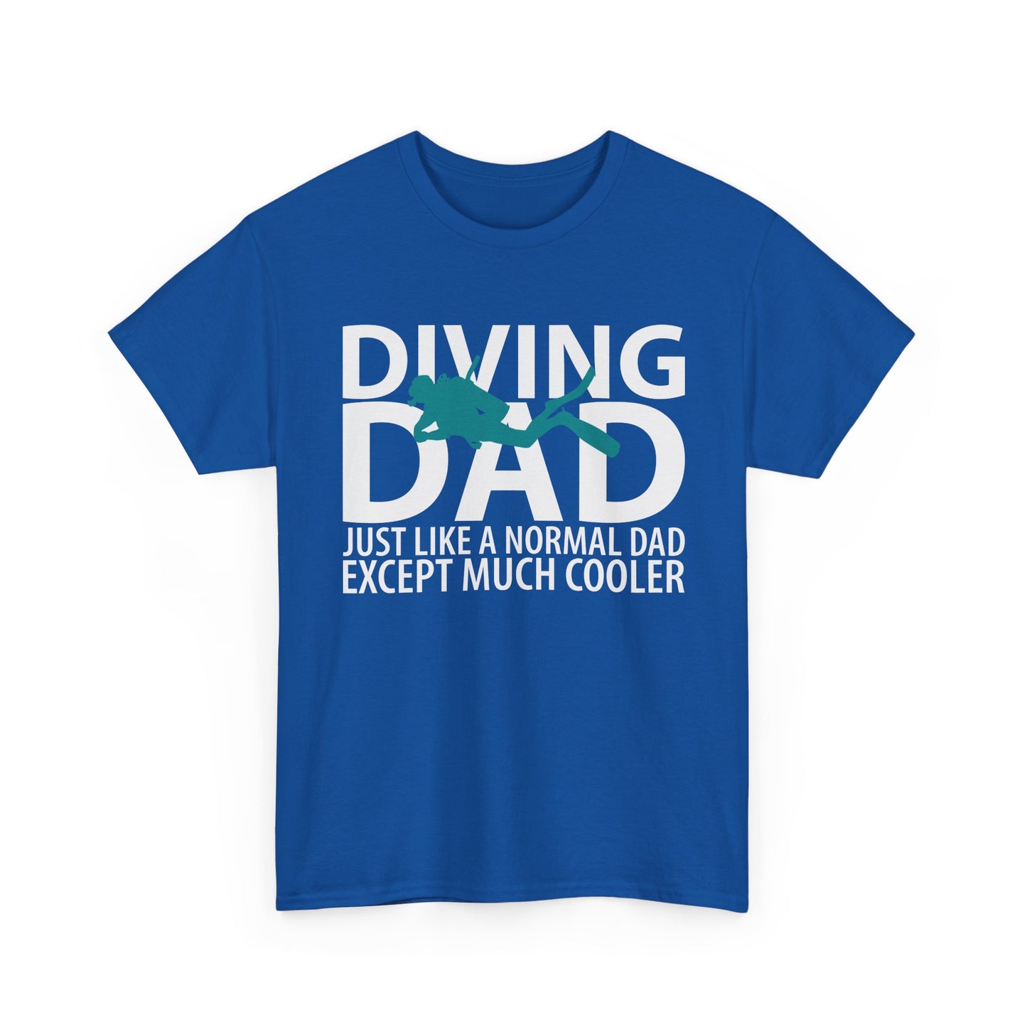 Diving Dad T-Shirt – “Just Like a Normal Dad Except Much Cooler”