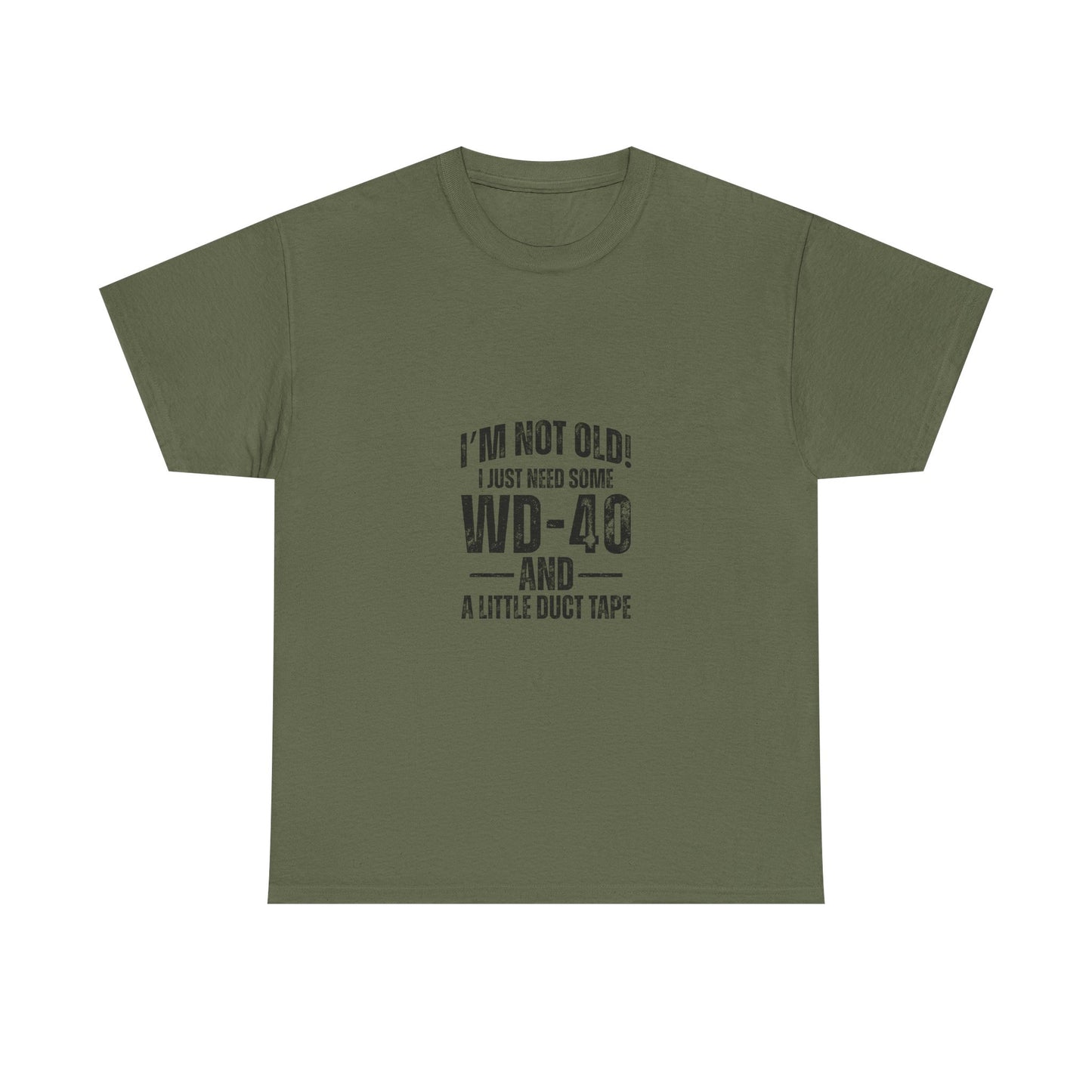 T-Shirt — “I’m Not Old! I Just Need Some WD-40 and a Little Duct Tape” Funny Gift Tee
