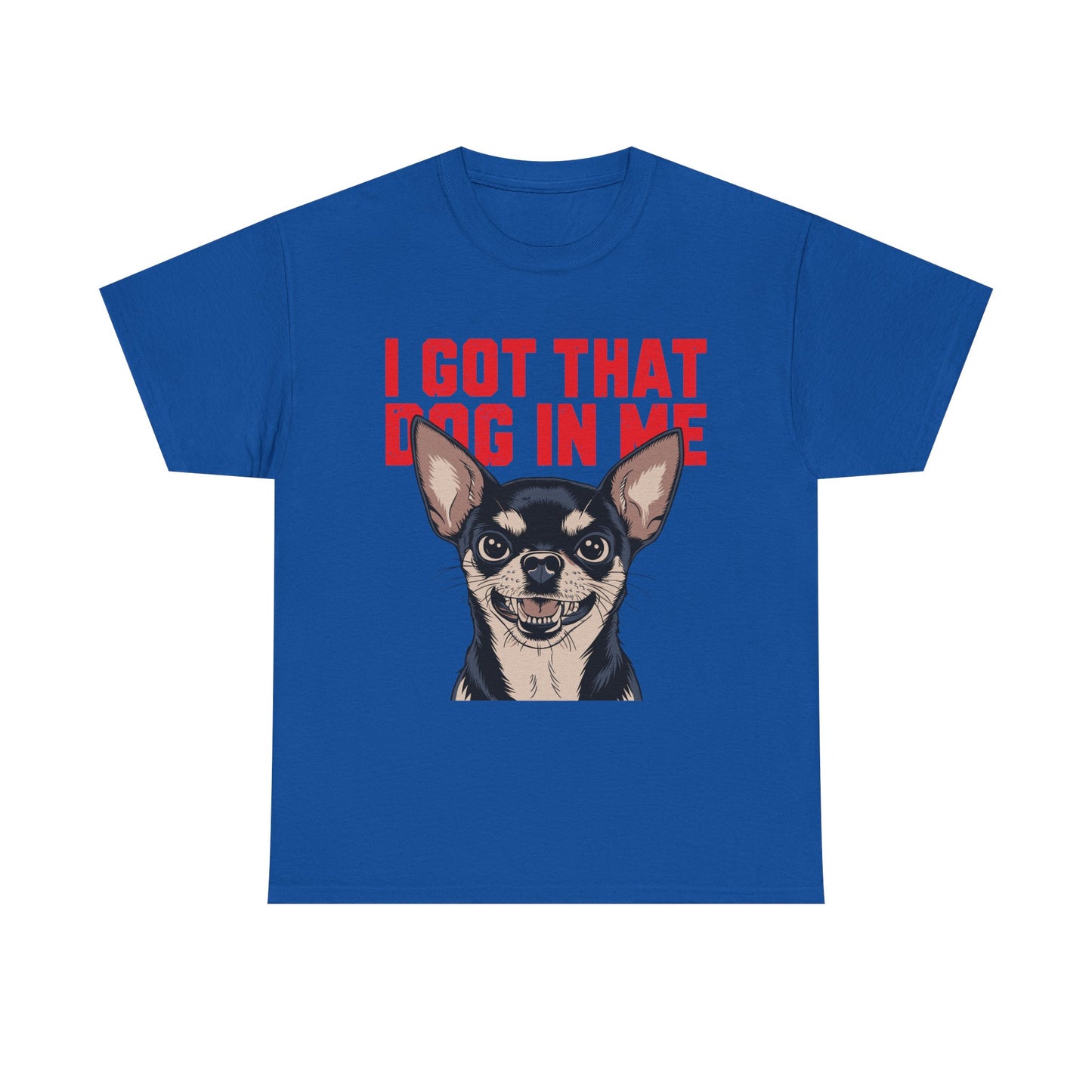 I Got That Dog In Me Chihuahua T-Shirt