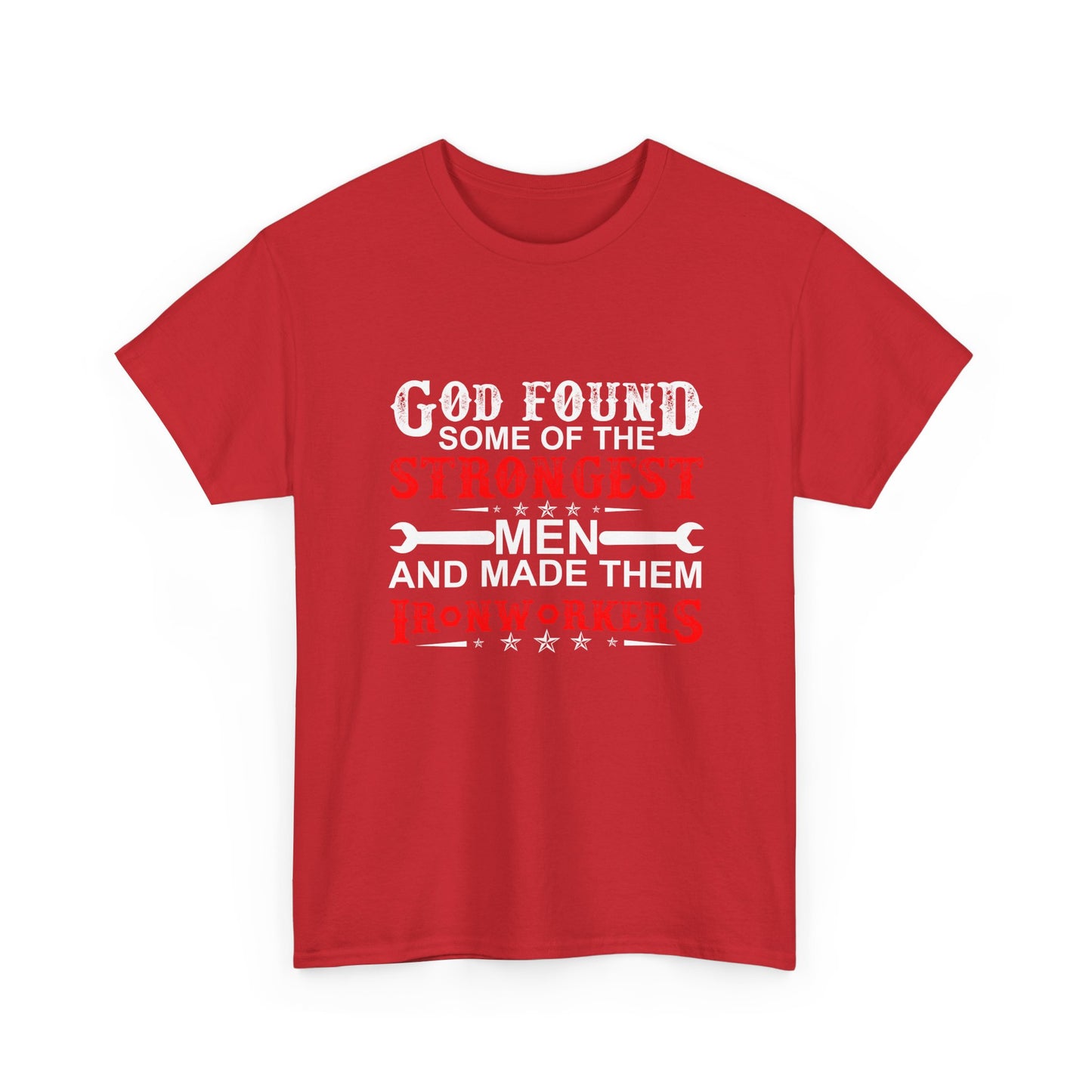 Ironworkers T‑Shirt — "God Found Some of the Strongest Men and Made Them Ironworkers"