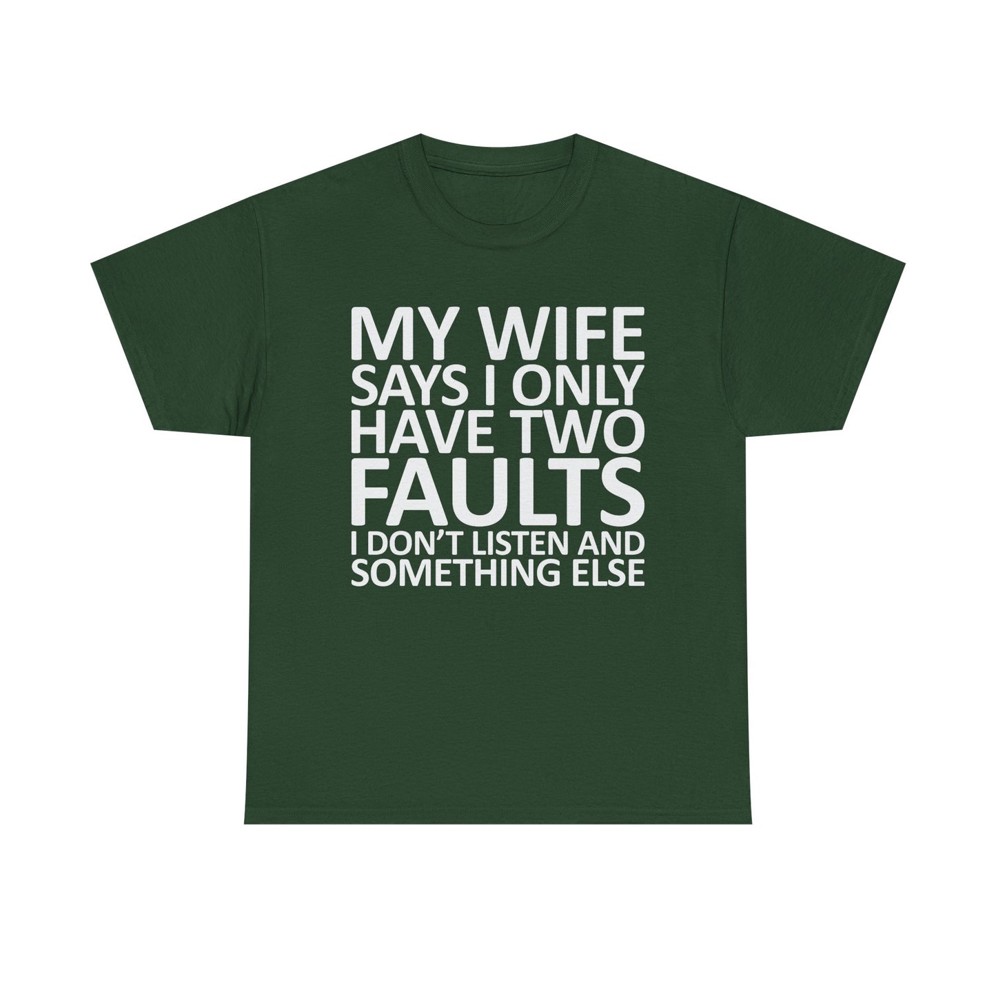 Funny Tee — “My Wife Says I Only Have Two Faults” Humorous Husband Shirt