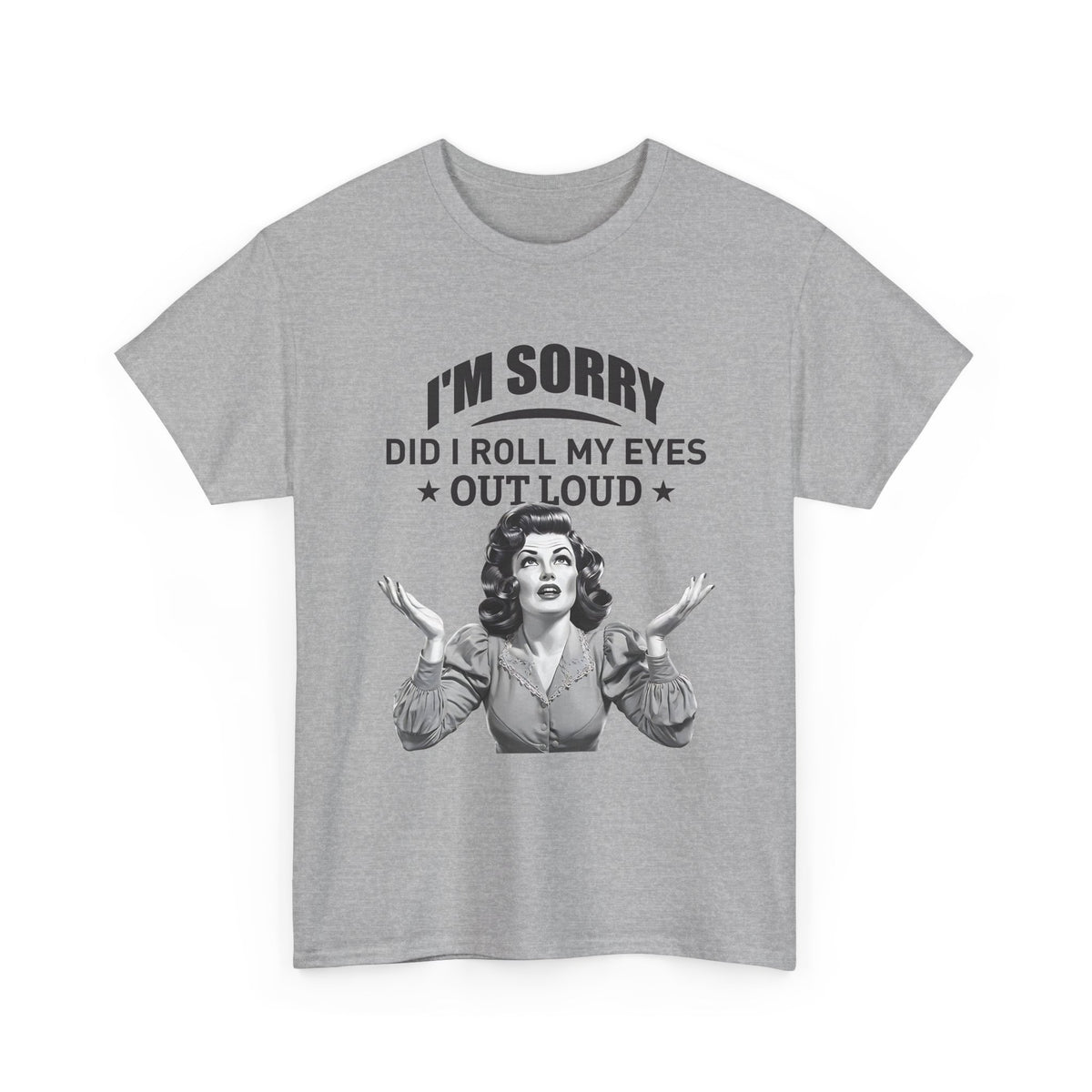 I’m Sorry Did I Roll My Eyes Out Loud Retro Graphic Tee