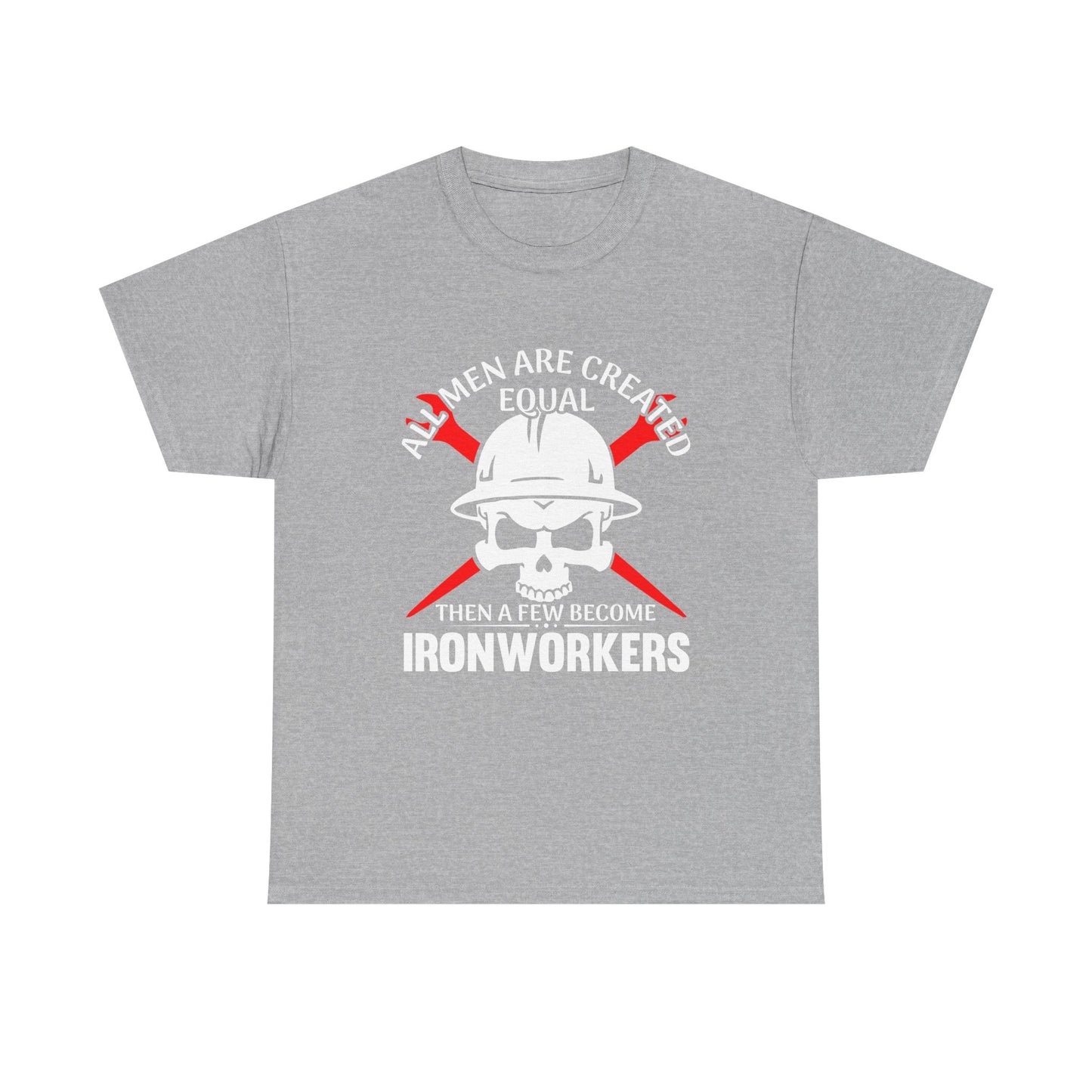 Ironworkers Skull T-Shirt – "All Men Are Created Equal Then A Few Become Ironworkers" Construction Crew Tee