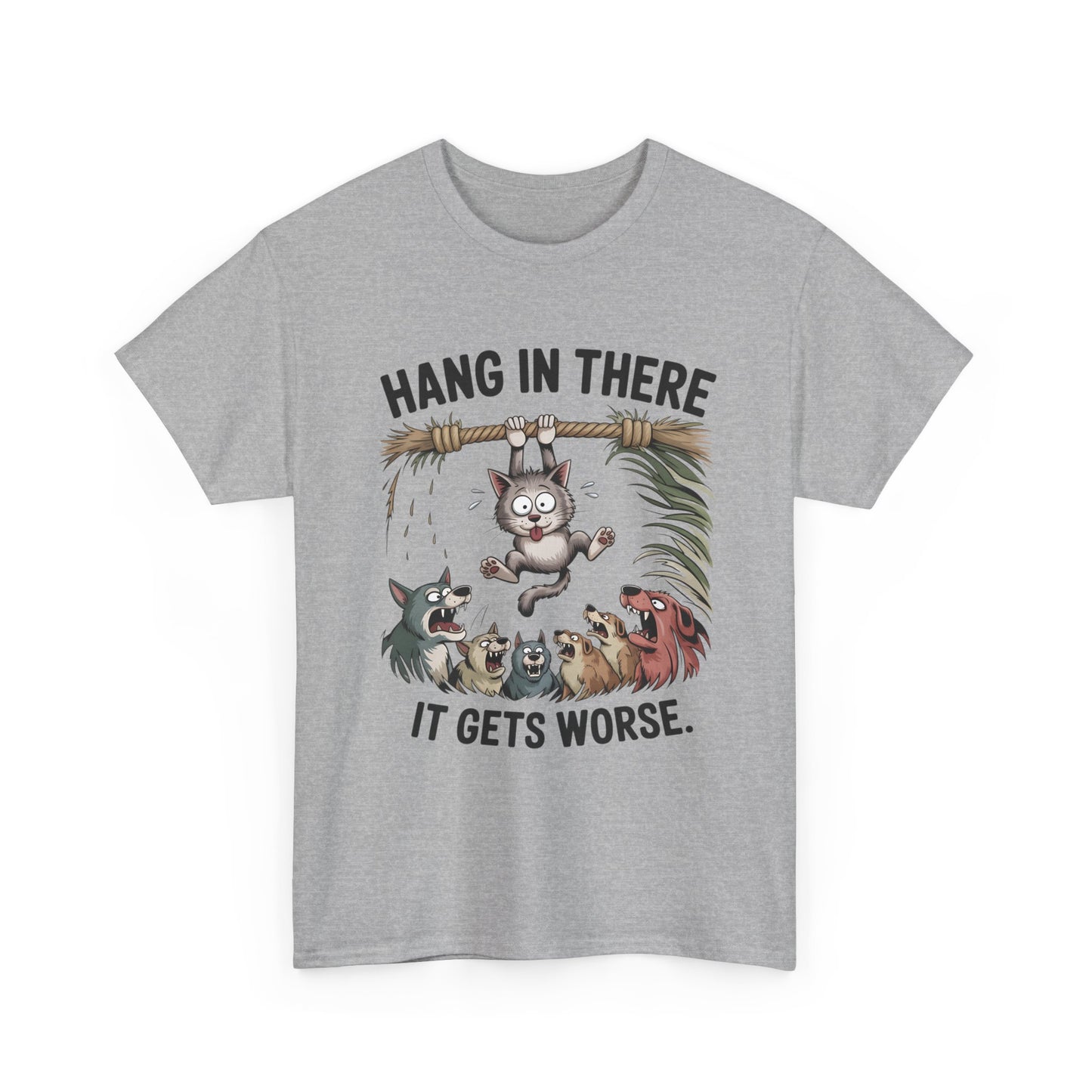 T-Shirt — "Hang In There, It Gets Worse" Funny Cat & Dogs Graphic Tee