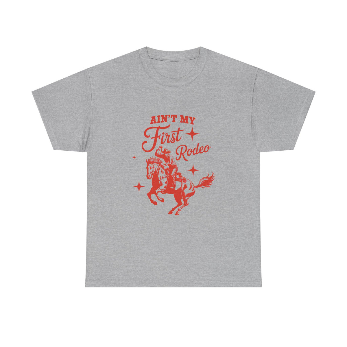 Ain't My First Rodeo T-Shirt