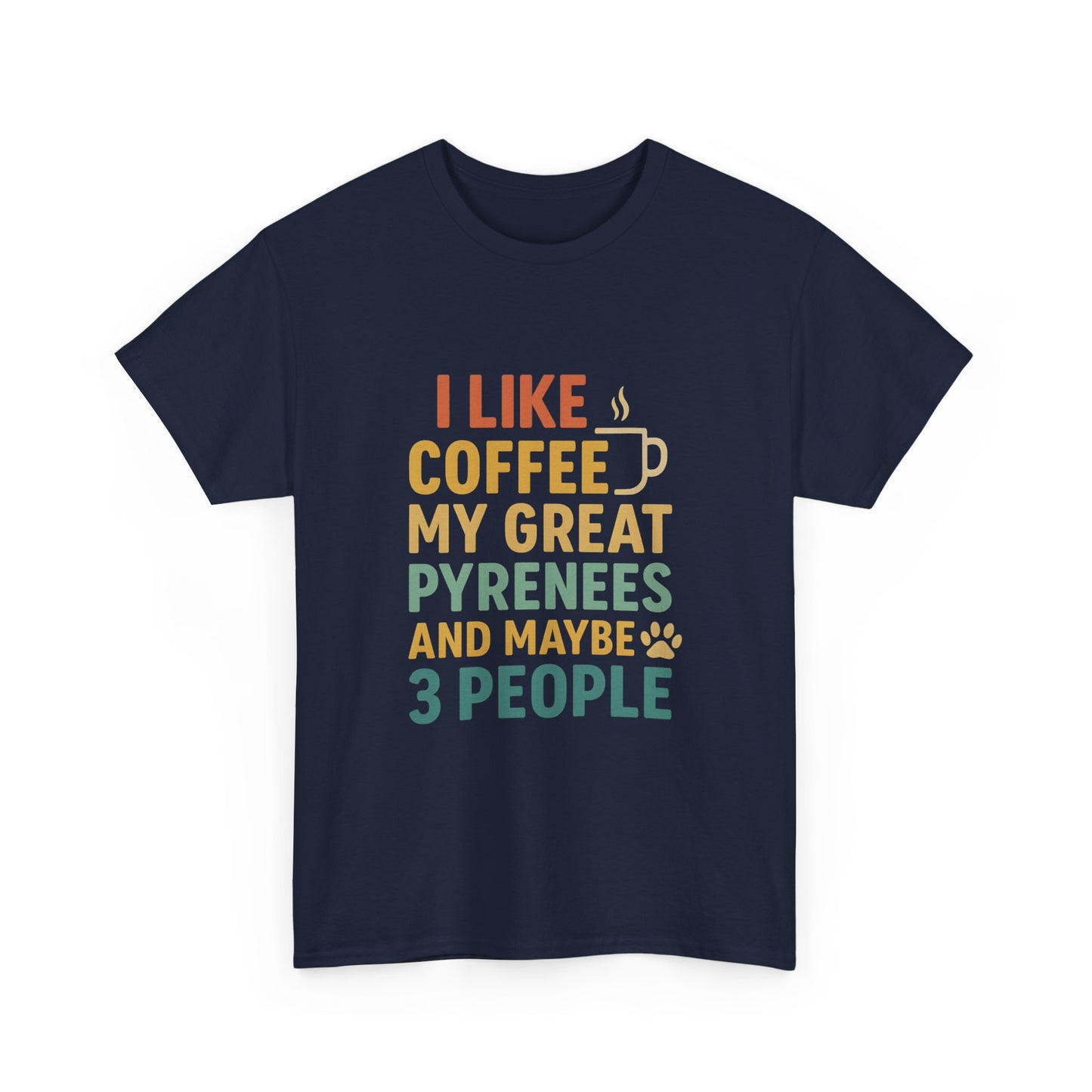 T‑Shirt — "I Like Coffee, My Great Pyrenees and Maybe 3 People" Funny Dog Lover Tee