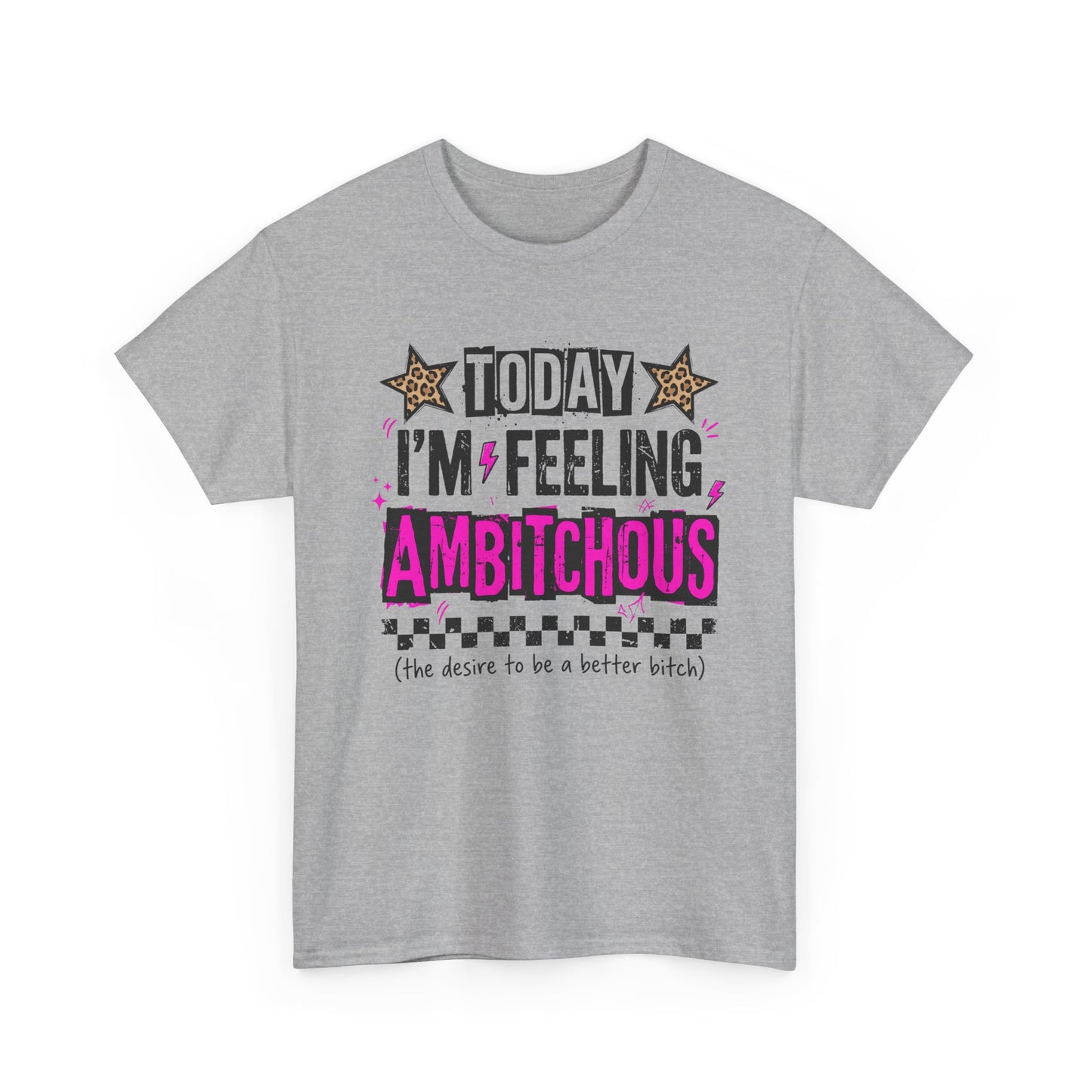 Feeling Ambitious Tee — "Today I'm Feeling Ambitious" Graphic T‑Shirt