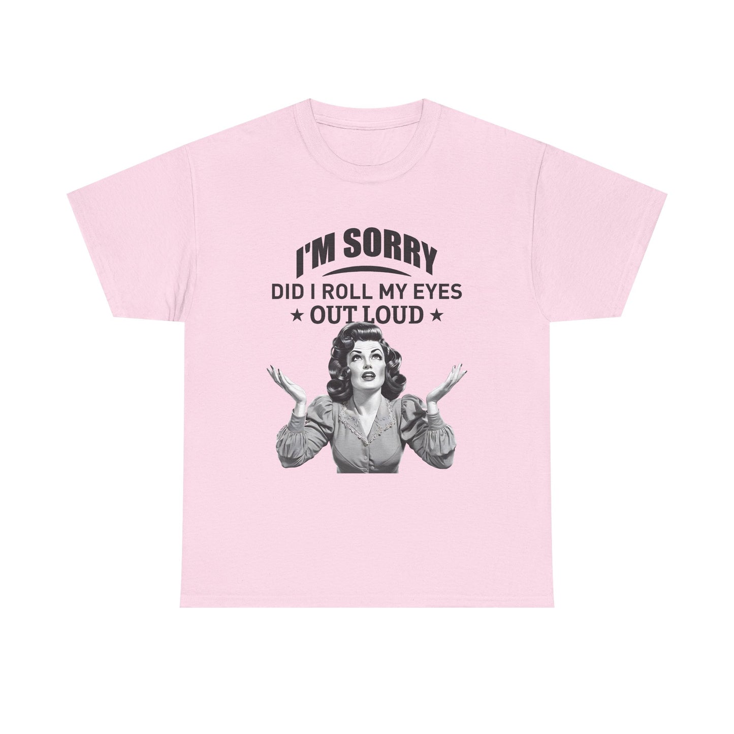 I’m Sorry Did I Roll My Eyes Out Loud Retro Graphic Tee