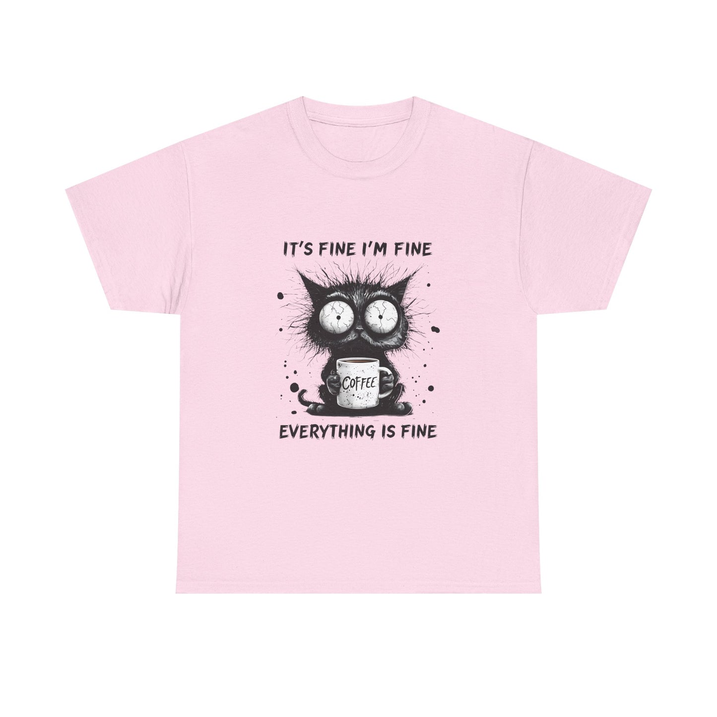 Graphic Tee — “It’s Fine I’m Fine Everything Is Fine” Cat Coffee Shirt