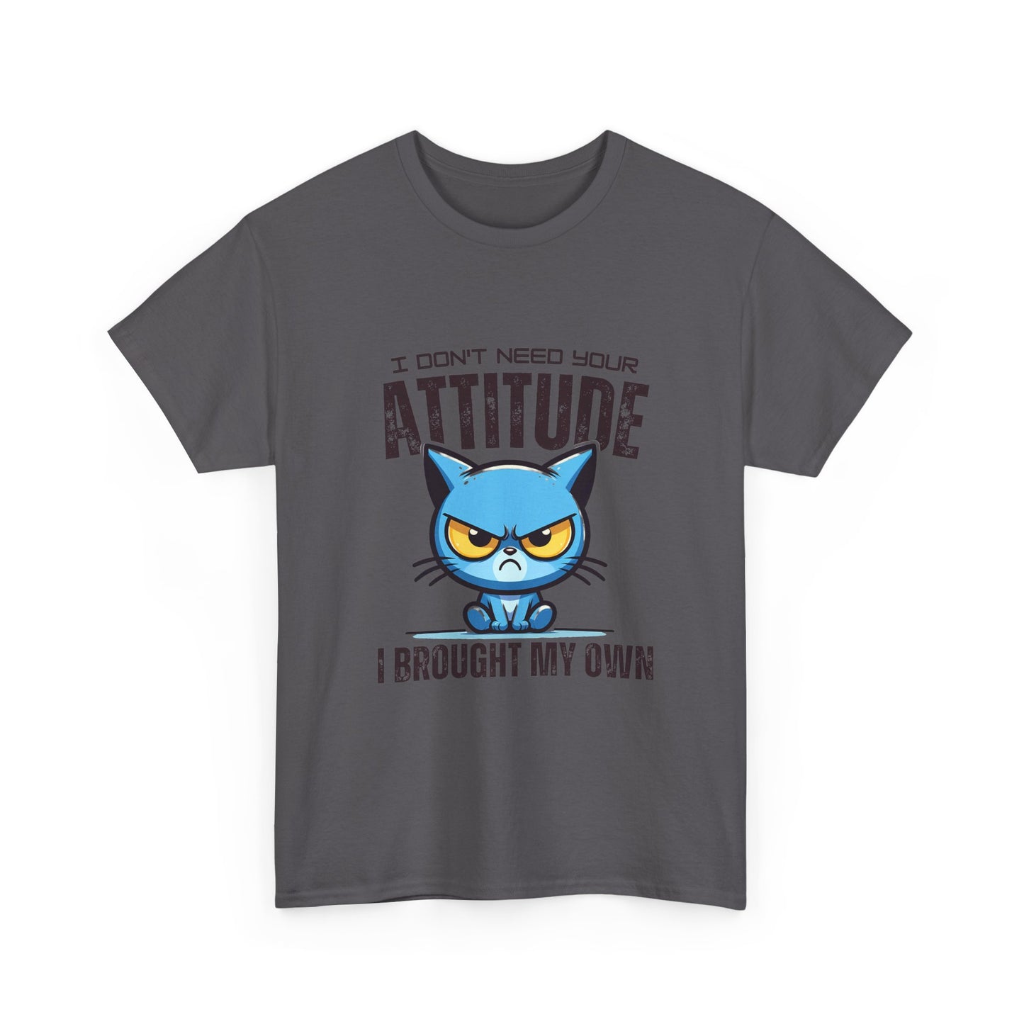 Attitude Cat T-Shirt — "I Don't Need Your Attitude, I Brought My Own" Graphic Tee
