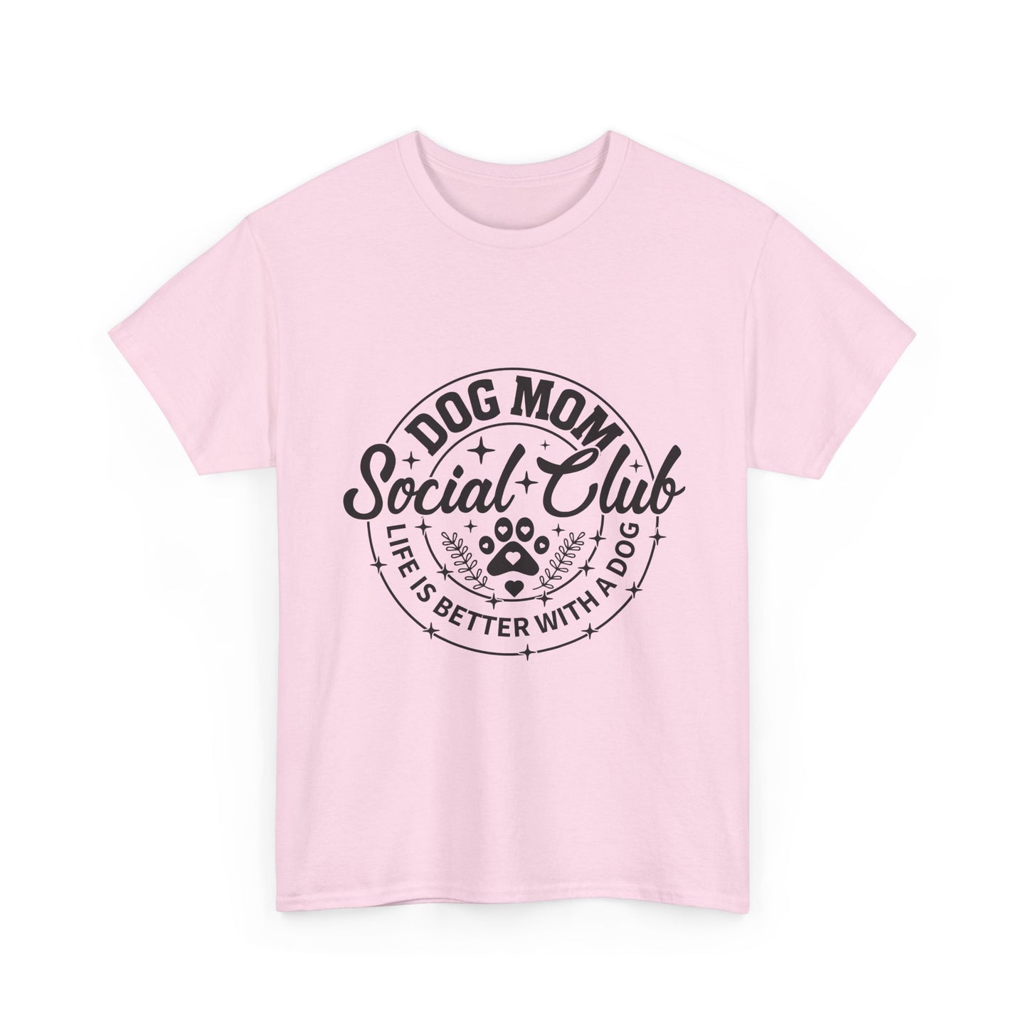 Dog Mom Social Club T-Shirt — "Life's Better With a Dog"