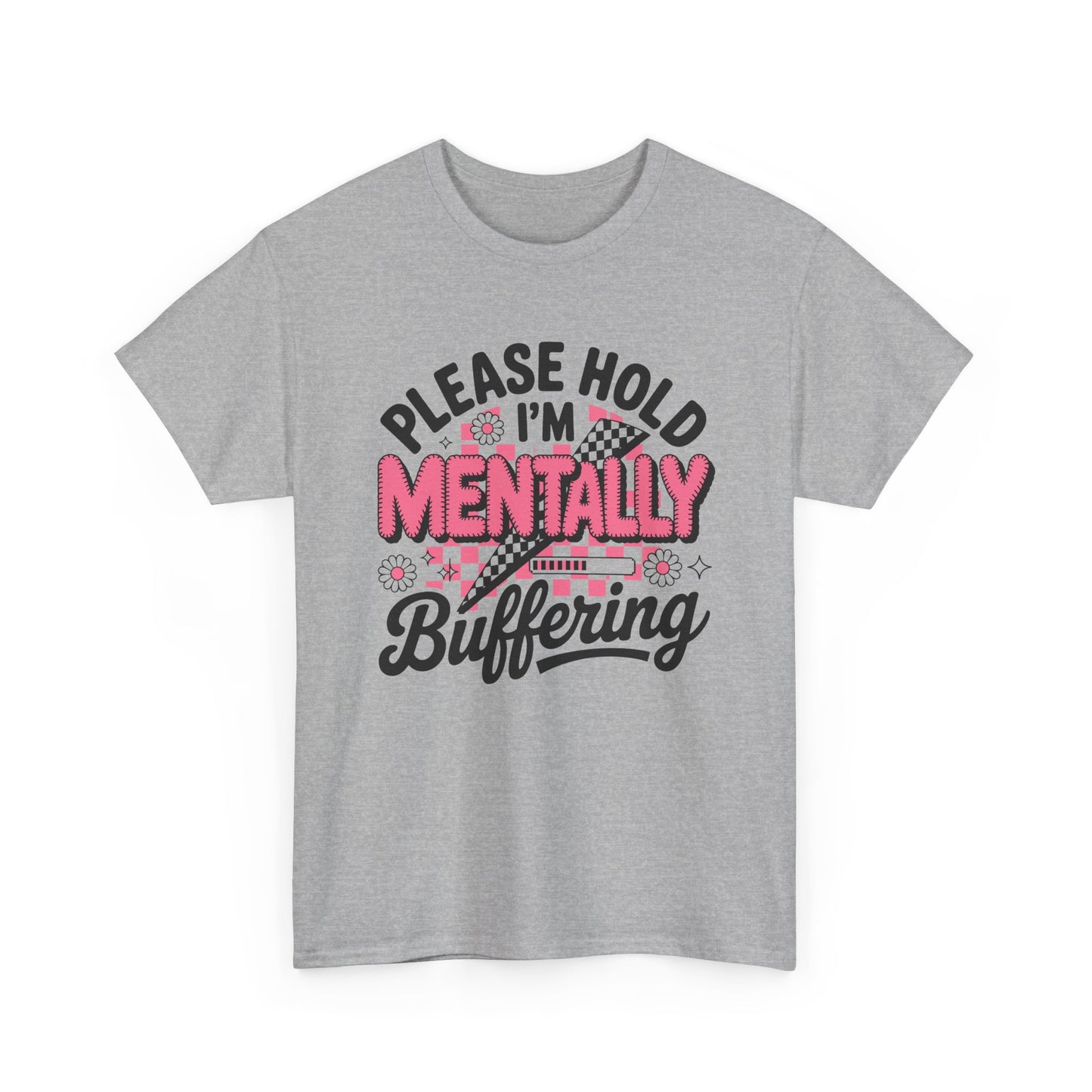 Please Hold I’m Mentally Buffering T-Shirt