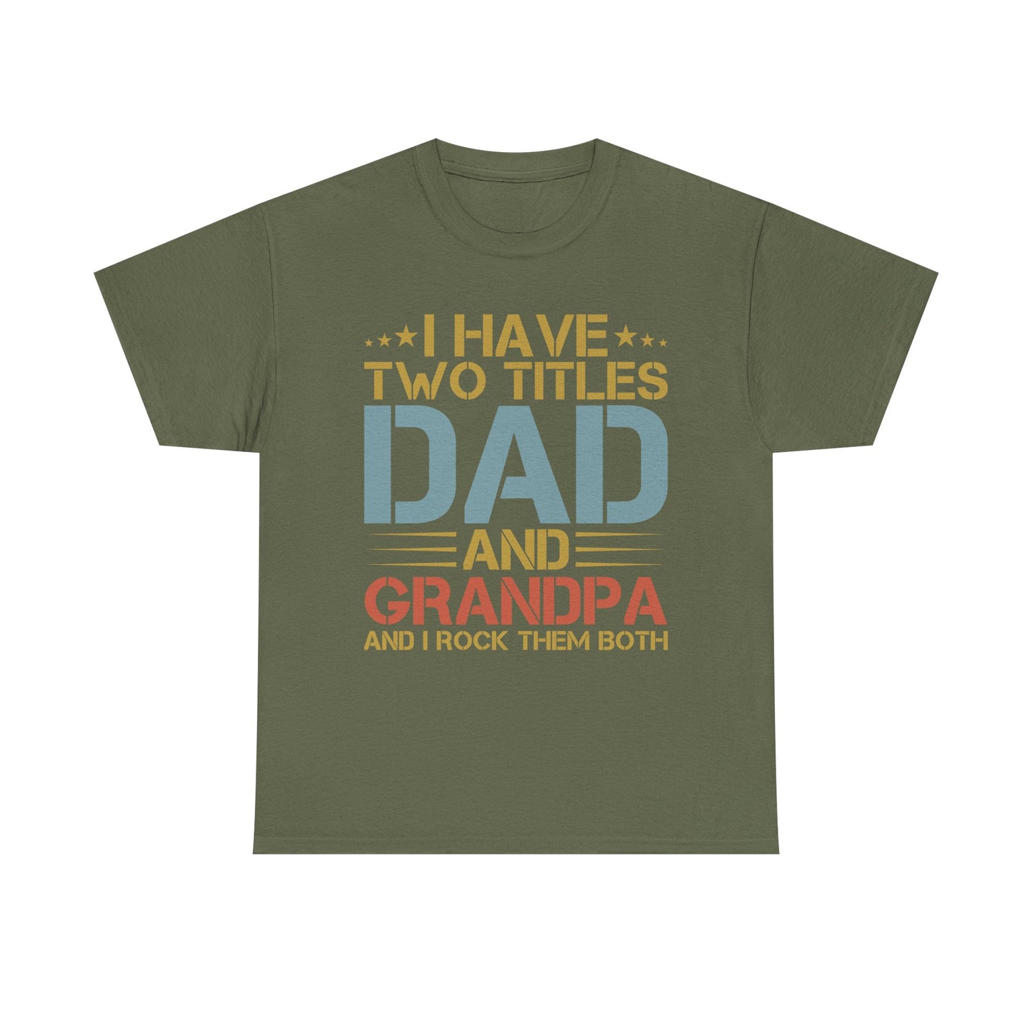 Dad and Grandpa T-Shirt – "I Have Two Titles: Dad and Grandpa and I Rock Them Both" Father's Day Gift