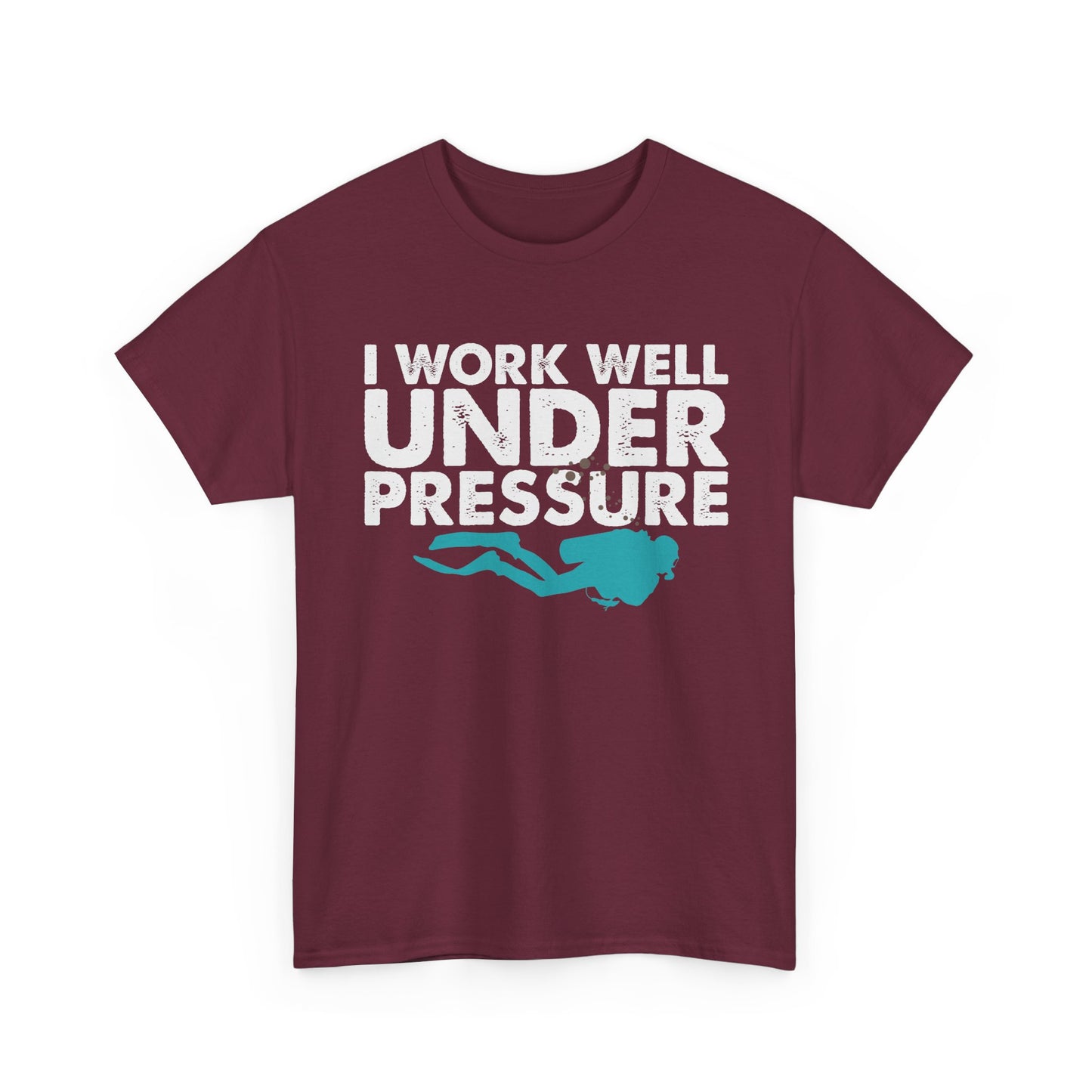 Dive Tee – “I Work Well Under Pressure” Scuba Diver T-Shirt