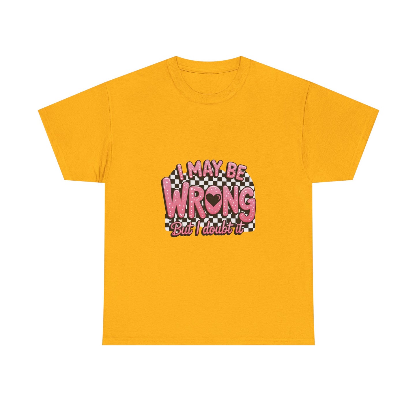 T-Shirt — “I May Be Wrong (But I Doubt It)” Funny Retro Pink Graphic Tee