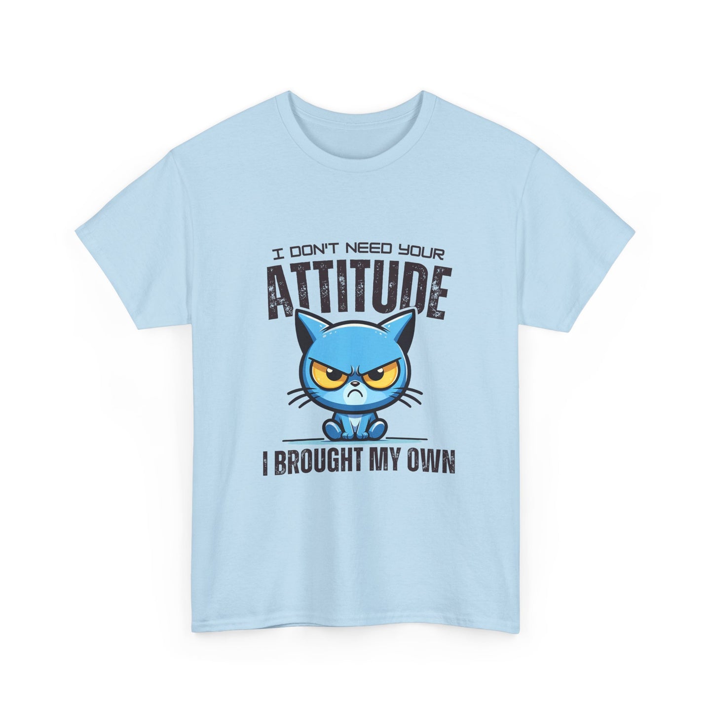 Attitude Cat T-Shirt — "I Don't Need Your Attitude, I Brought My Own" Graphic Tee