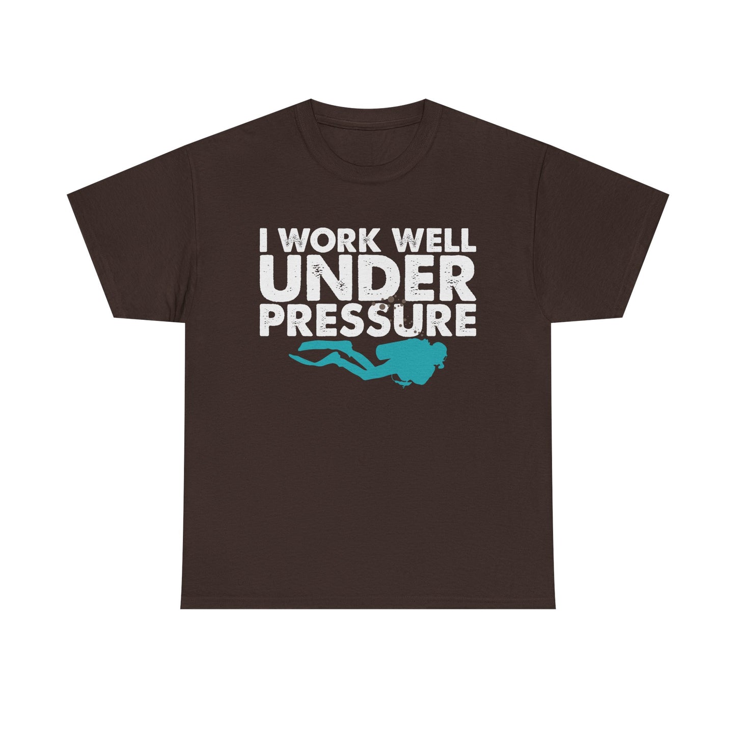 Dive Tee – “I Work Well Under Pressure” Scuba Diver T-Shirt