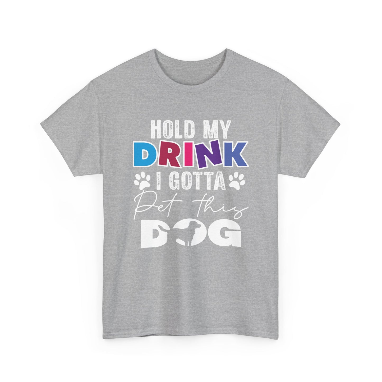 Pet This Dog T-Shirt — "Hold My Drink I Gotta Pet This Dog" Funny Dog Lover Tee