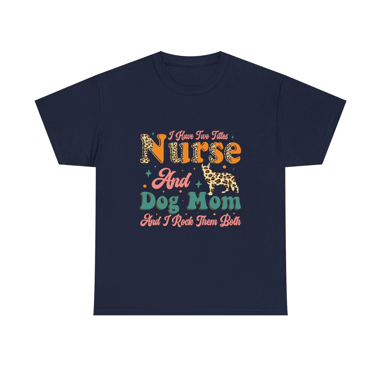 Nurse and Dog Mom Graphic Tee — "I Have Two Titles" Leopard Print