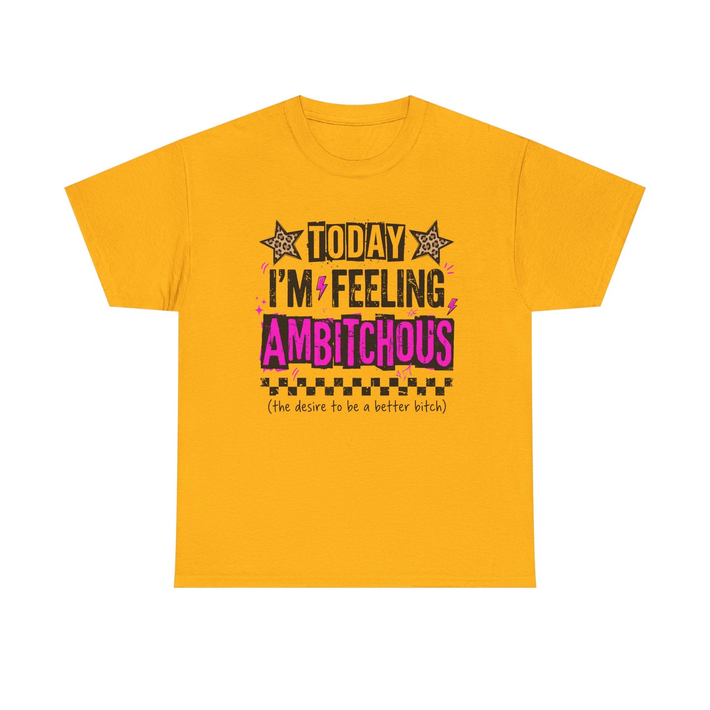 Feeling Ambitious Tee — "Today I'm Feeling Ambitious" Graphic T‑Shirt