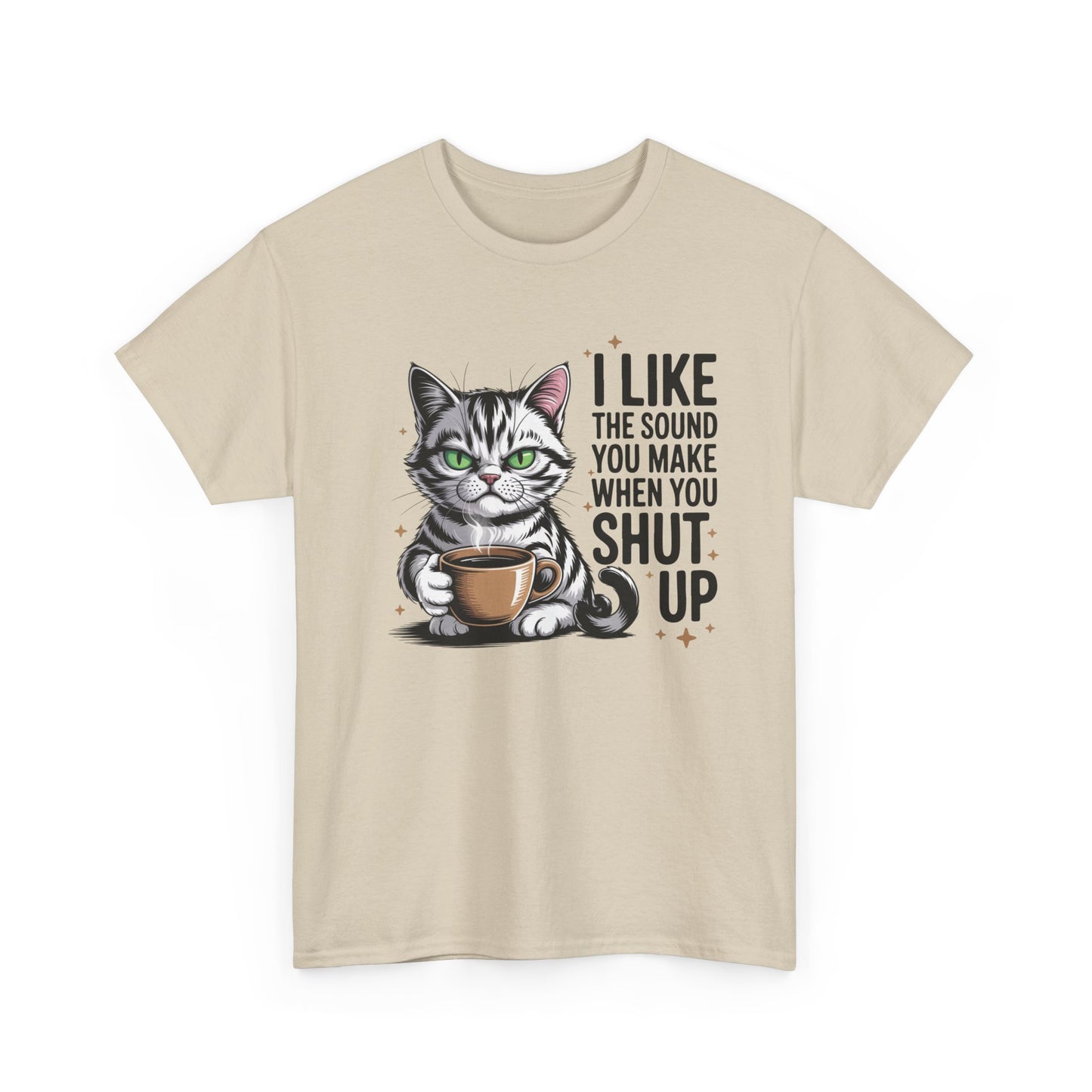funny T-shirt - I-Like-The-Sound-You-Make-When-You-Shut-Up