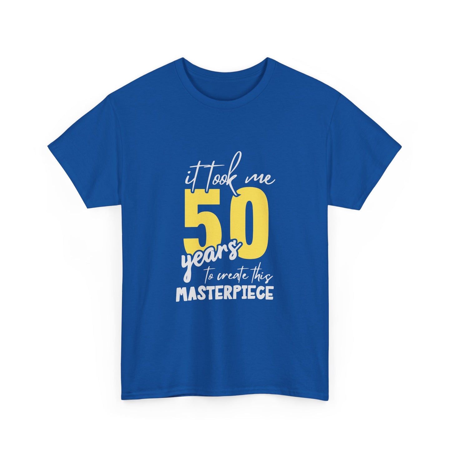 50th Birthday T-Shirt — "It Took Me 50 Years to Create This Masterpiece"