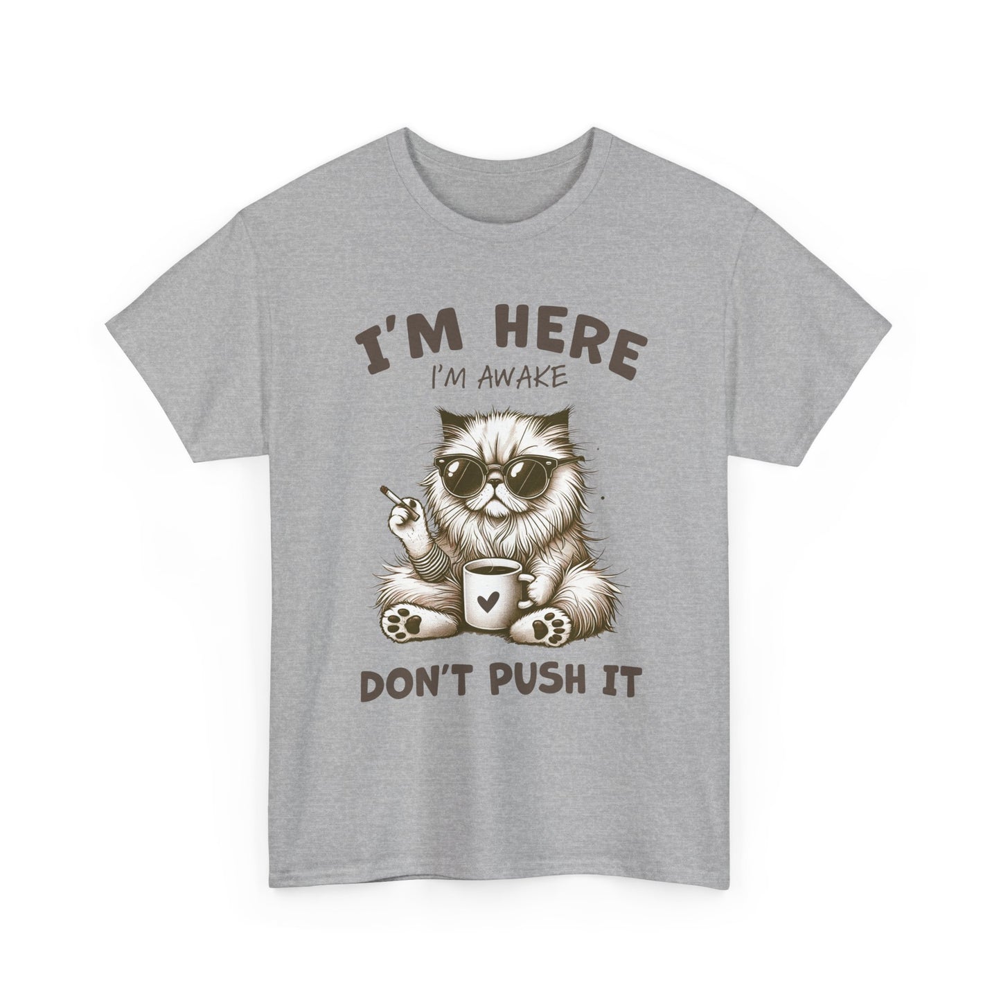 I'm Here I'm Awake Don’t Push It Cat T-Shirt — Funny Coffee Cat Tee for Cat Lovers