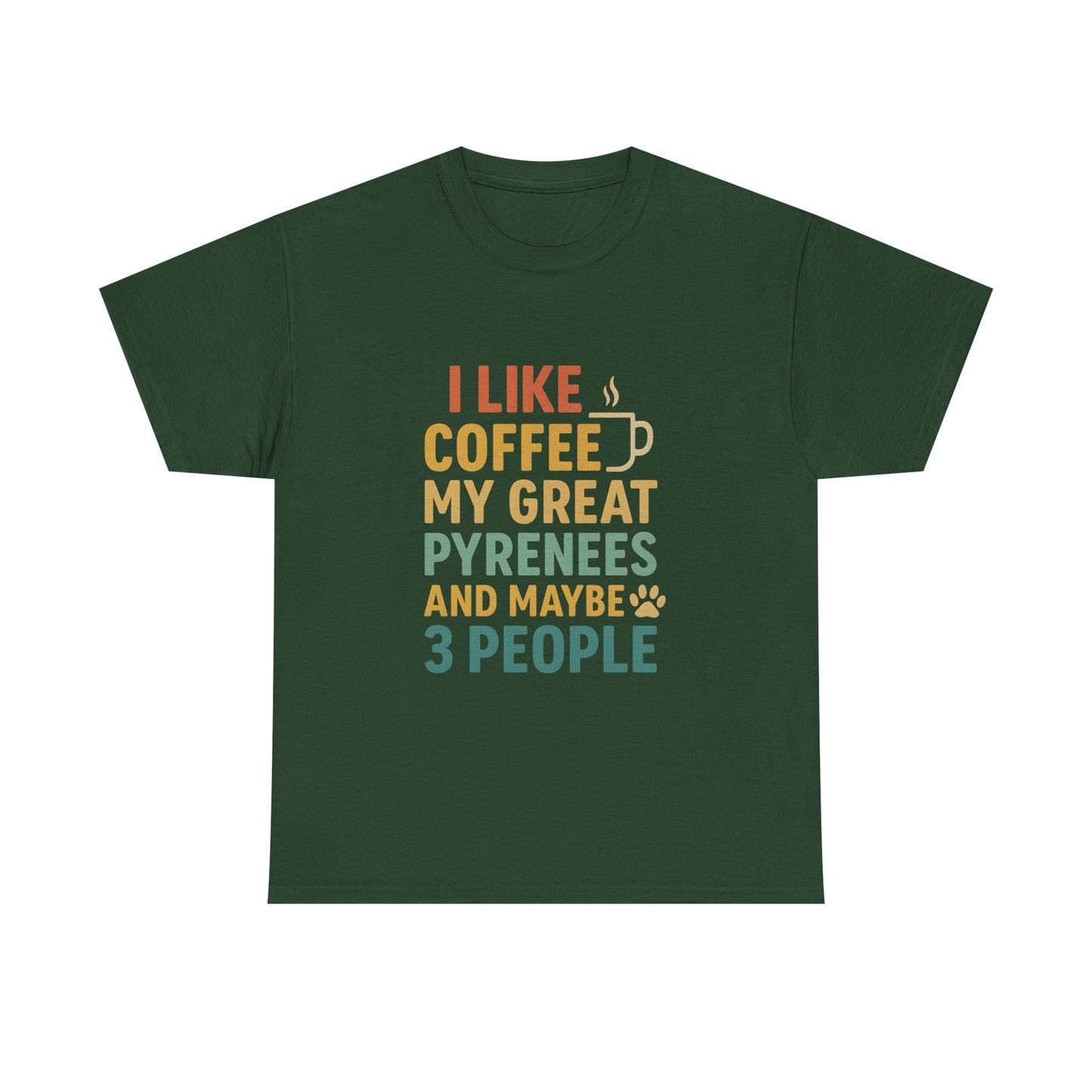 T‑Shirt — "I Like Coffee, My Great Pyrenees and Maybe 3 People" Funny Dog Lover Tee